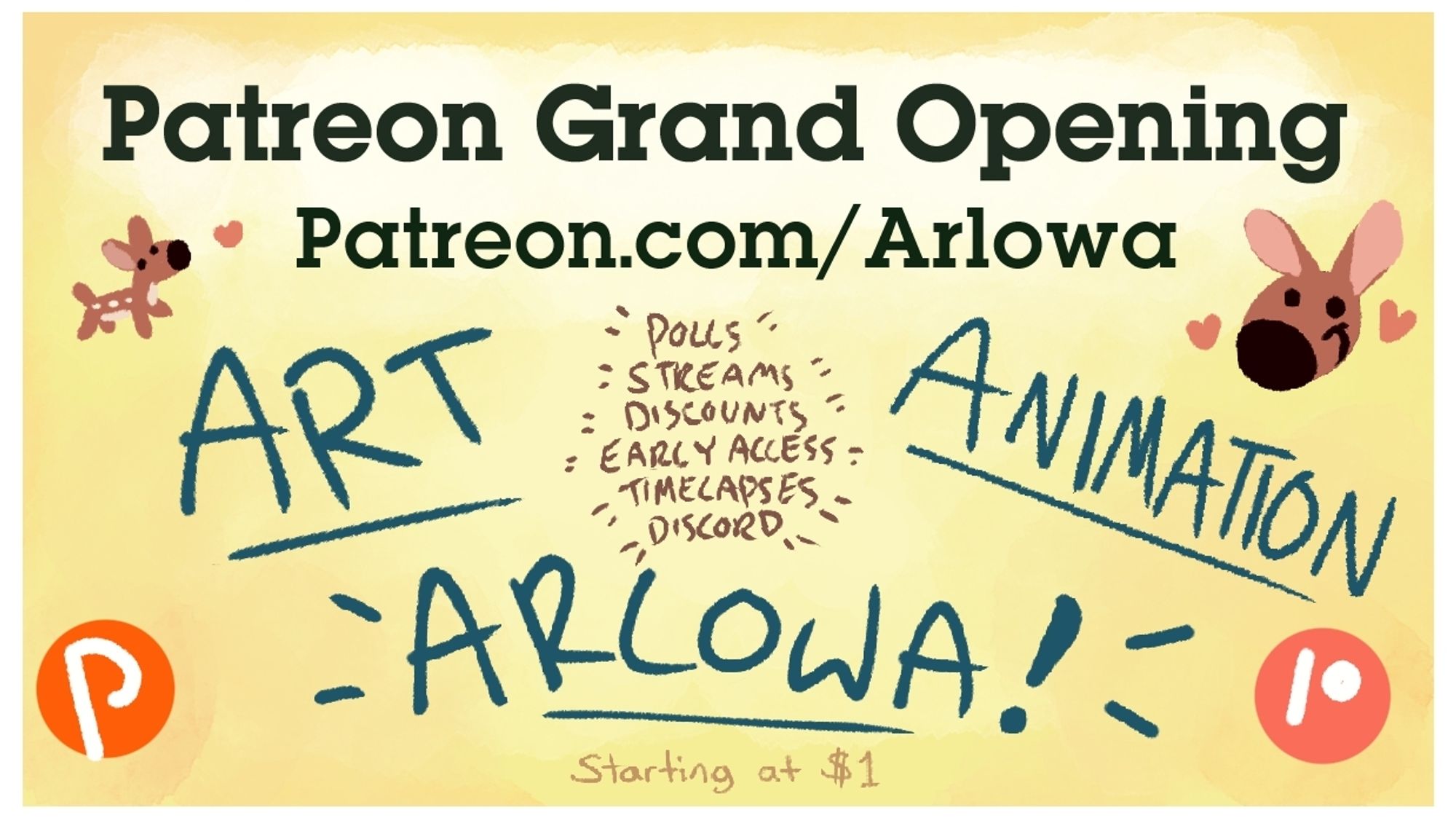 Text reads PATREON GRAND OPENING. Patreon.com/Arlowa
Polls
Streams
Discounts
Early access
Timelapses
Discord
ART. ANIMATION. ARLOWA.
Starting at $1