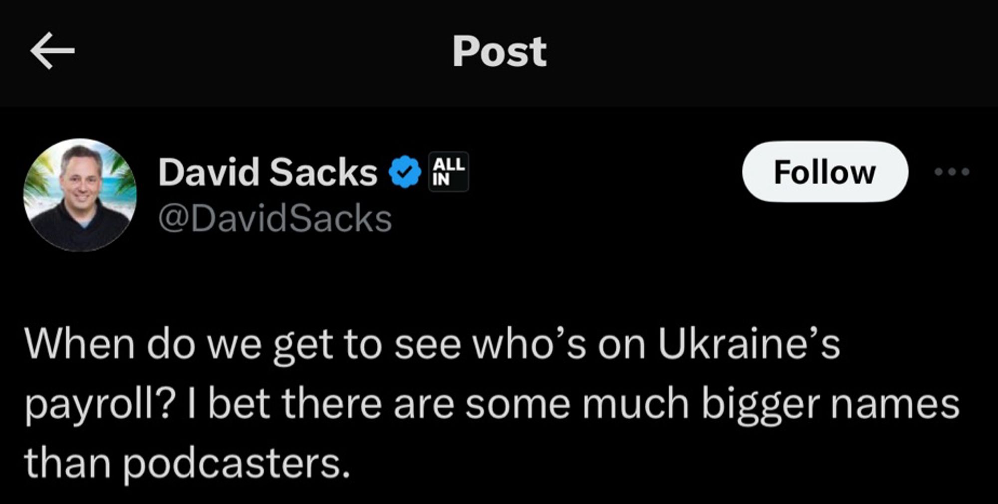 David Sacks @DavidSacks

When do we get to see who's on Ukraine's payroll? I bet there are some much bigger names than podcasters.