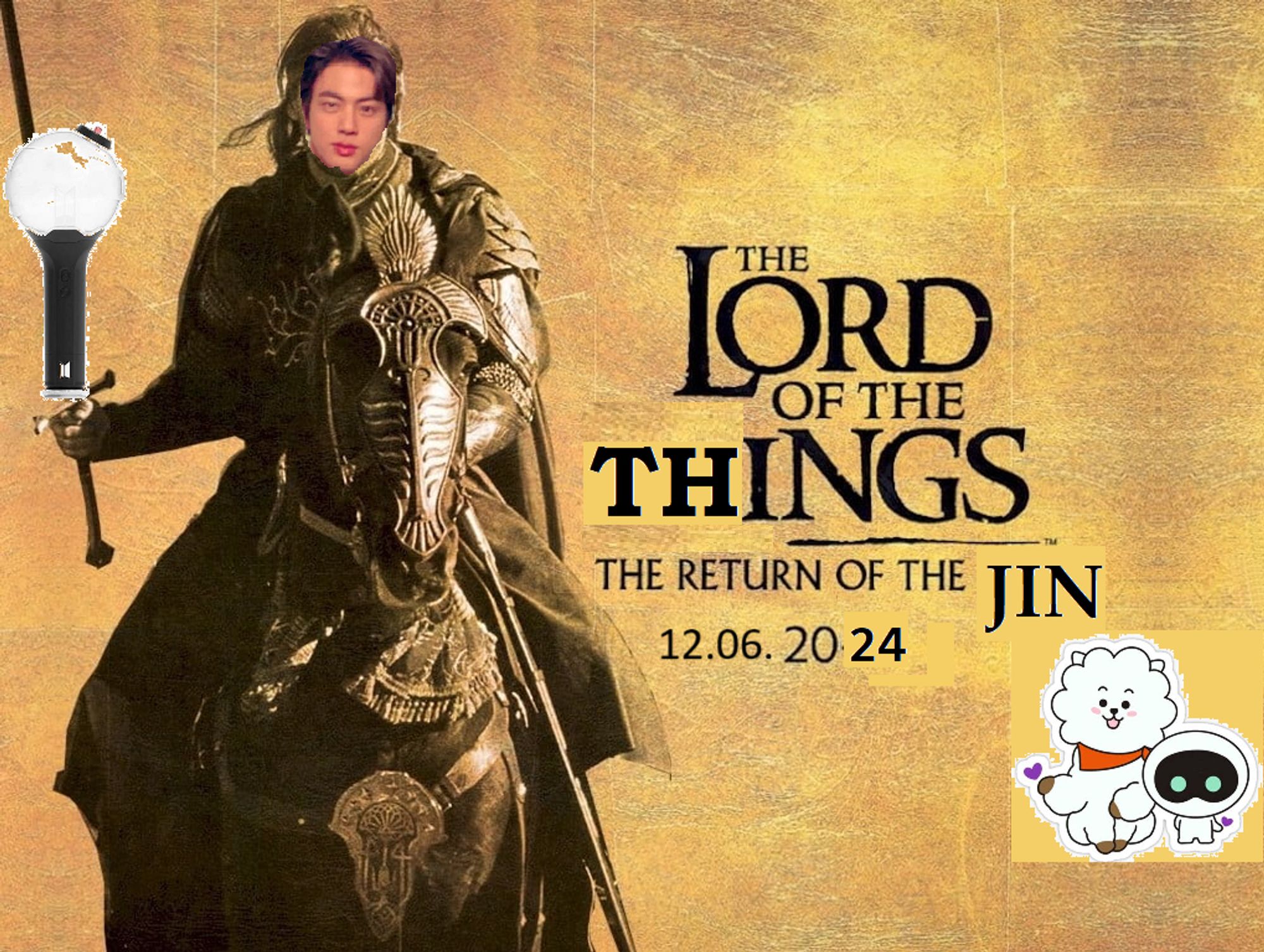 a modified poster of the lord of the rings- the return of the king...with jins face pasted onto aragorn, holding a lightstick instead of a sword....title changed to The lord of the things - The return of the jin. poorly done on mspaint hehe