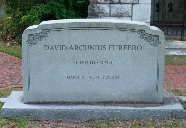 a tombstone that reads, "David Arcunius Furfero. He did the math. March 13, 1957–July 28, 2023"