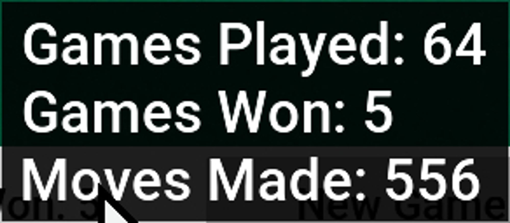 Games PIayed: 64
Games Won: 5
Moves Made: 556