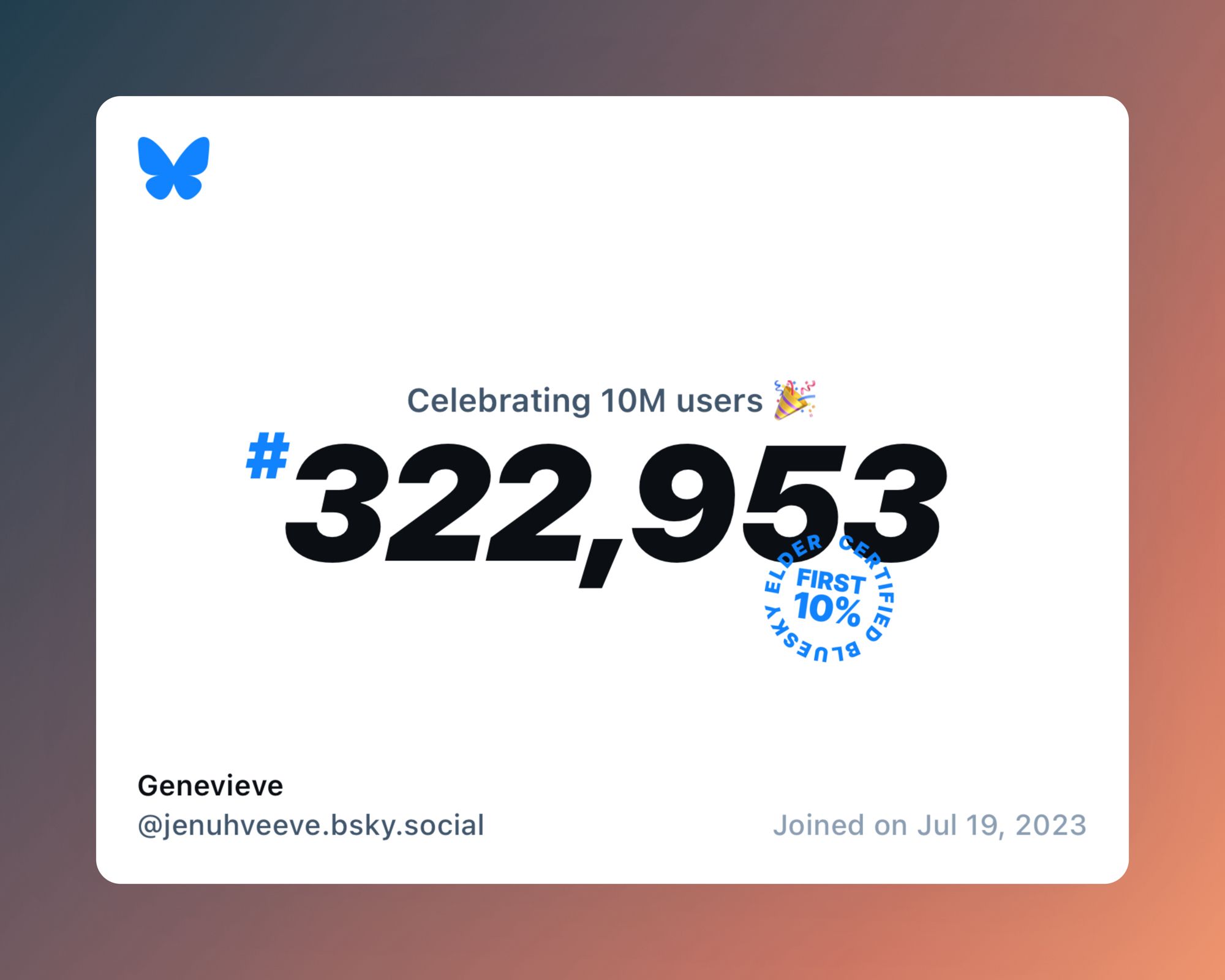 A virtual certificate with text "Celebrating 10M users on Bluesky, #322,953, Genevieve ‪@jenuhveeve.bsky.social‬, joined on Jul 19, 2023"