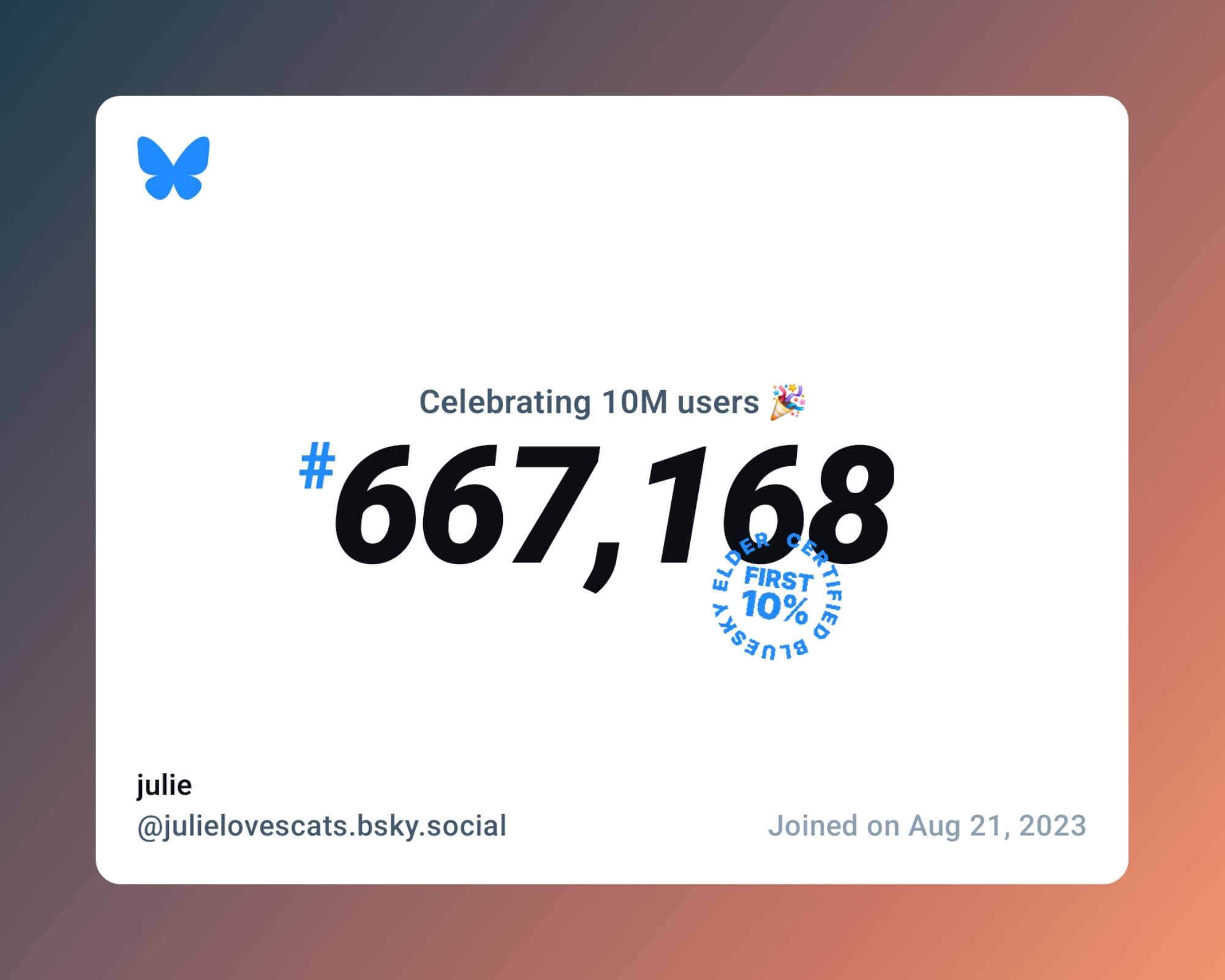 A virtual certificate with text "Celebrating 10M users on Bluesky, #667,168, julie ‪@julielovescats.bsky.social‬, joined on Aug 21, 2023"