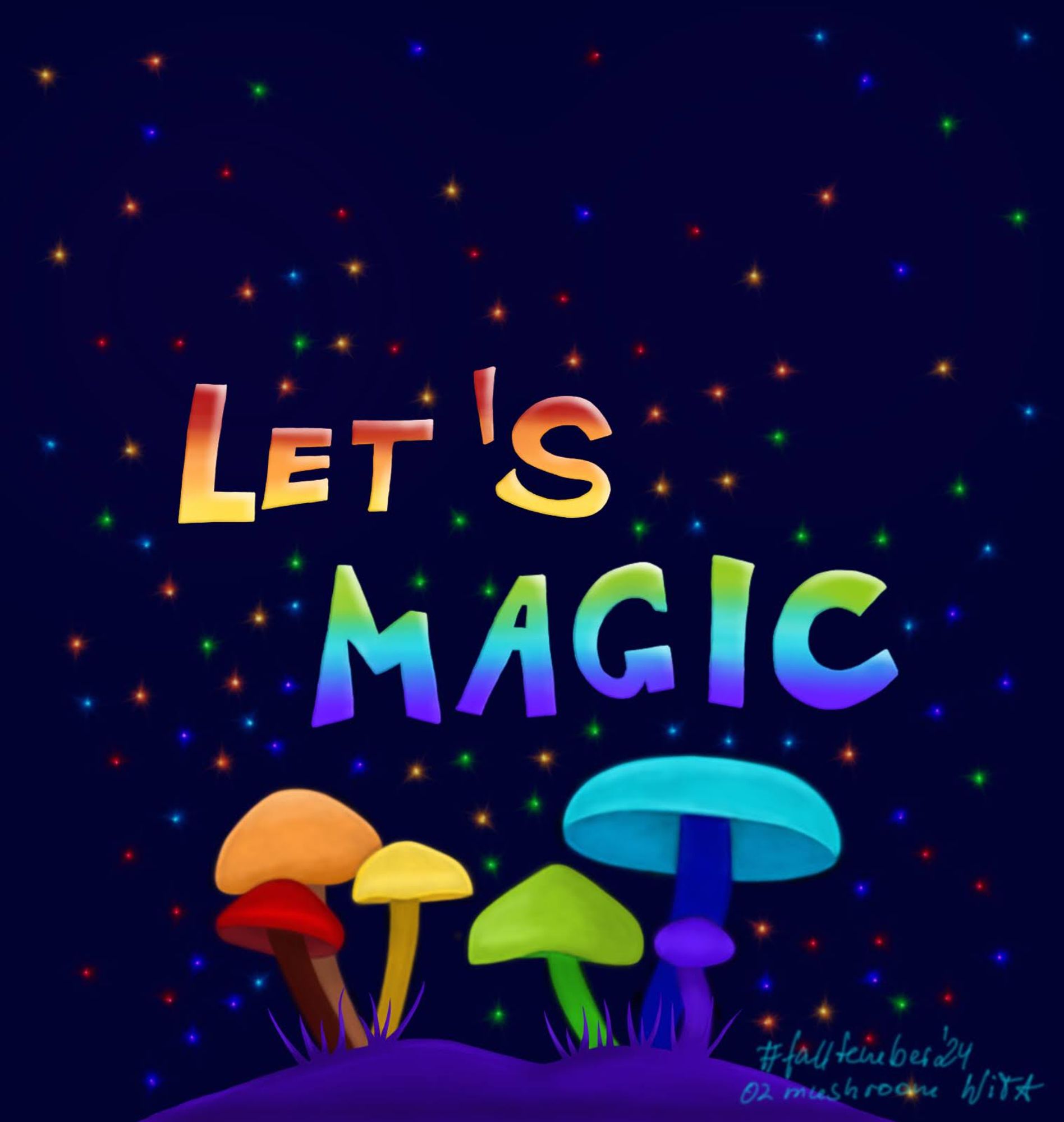 Eine lebendige digitale Illustration zeigt bunte Pilze am unteren Rand mit dem Text "LET'S MAGIC" darüber, vor einem dunklen, sternenübersäten Hintergrund. In der unteren rechten Ecke stehen die Worte "#falltember '24 01 mushrooms" und die Unterschrift "WiTa".
A vibrant digital illustration features colorful mushrooms at the bottom with the text "LET'S MAGIC" above them, set against a dark starry background. In the bottom right corner, the words "#falltember '24 01 mushrooms" and the signature "WiTa" are present.