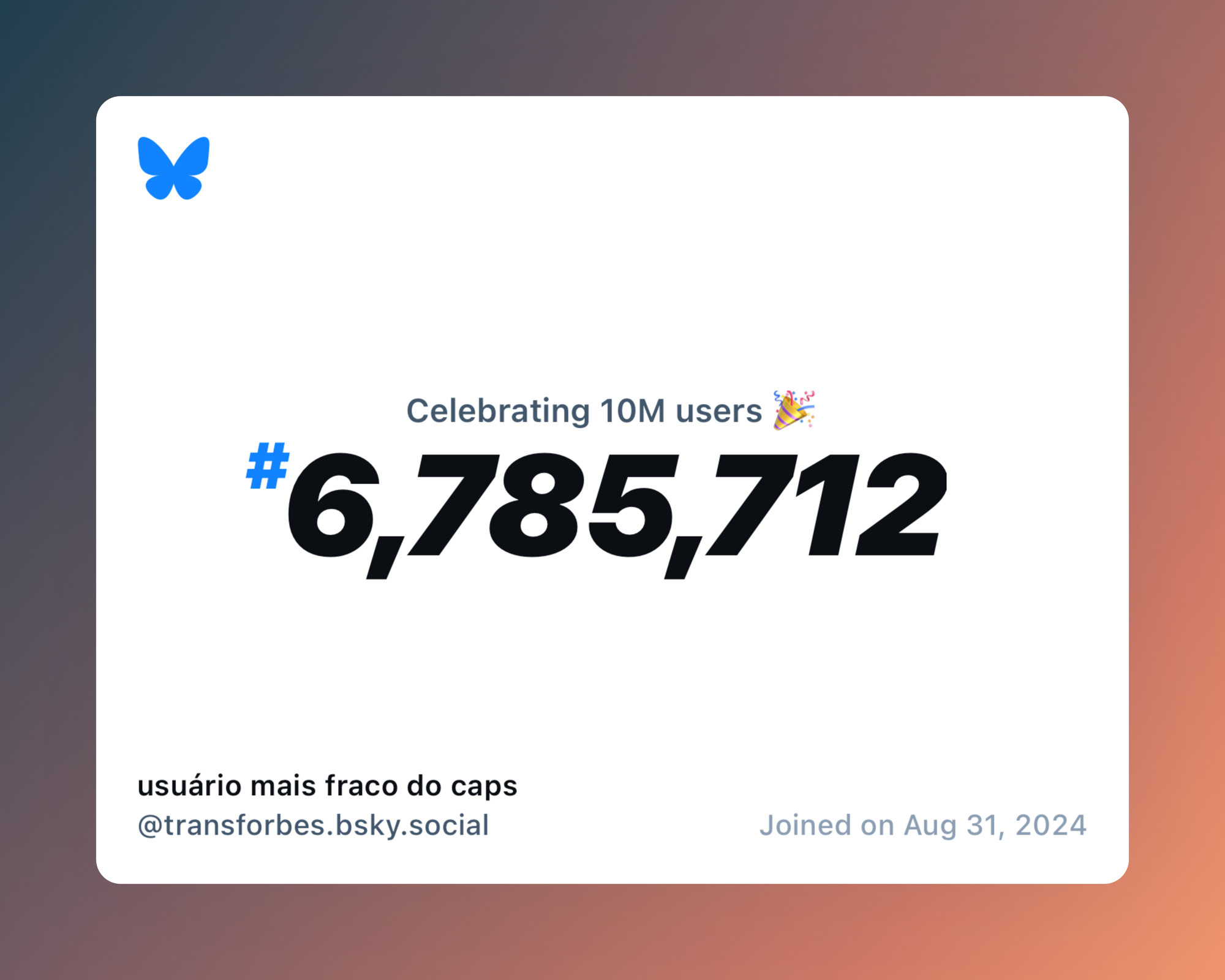 A virtual certificate with text "Celebrating 10M users on Bluesky, #6,785,712, usuário mais fraco do caps ‪@transforbes.bsky.social‬, joined on Aug 31, 2024"