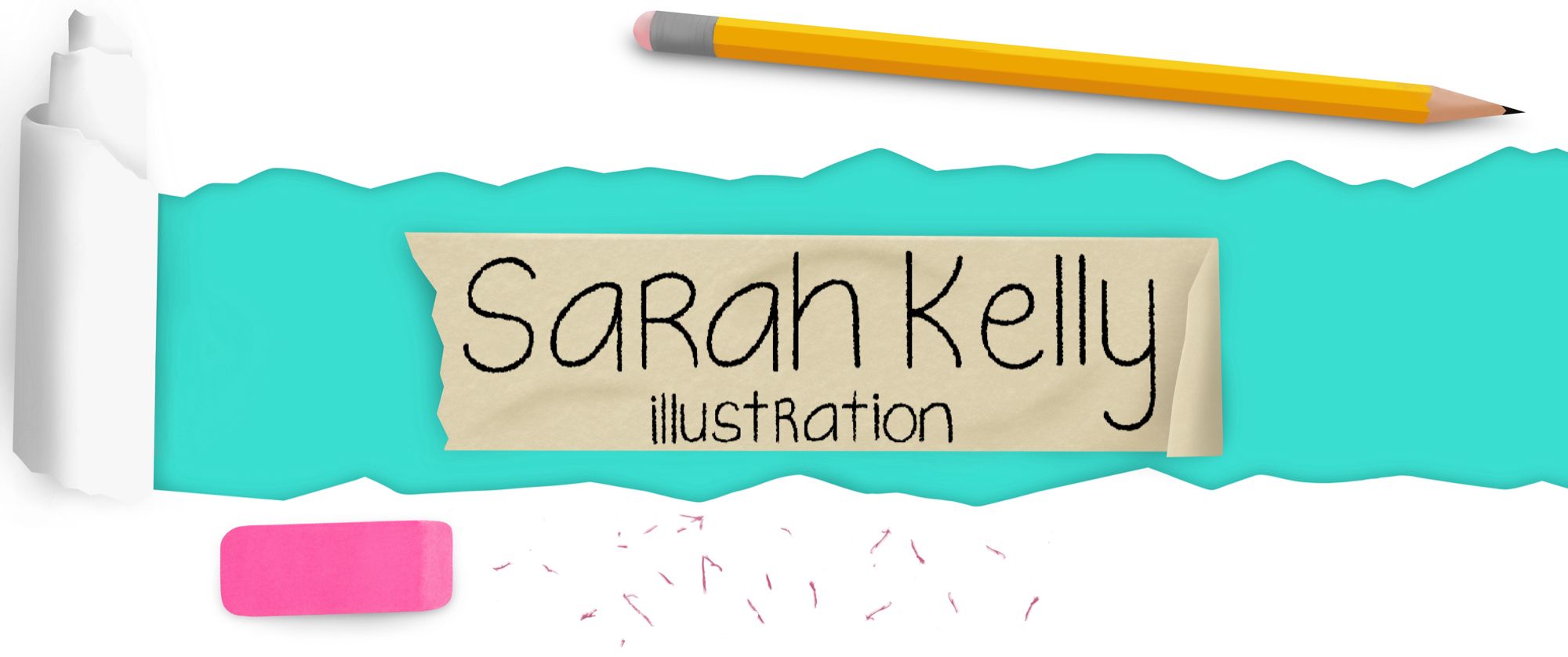 Illustrated banner for my website. A piece of paper has been ripped to reveal some tape with “Sarah Kelly Illustration” written on it. There is an eraser with shavings and a pencil.