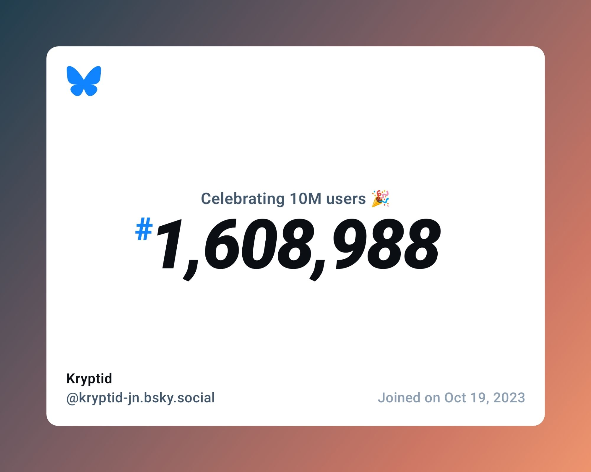 A virtual certificate with text "Celebrating 10M users on Bluesky, #1,608,988, Kryptid ‪@kryptid-jn.bsky.social‬, joined on Oct 19, 2023"