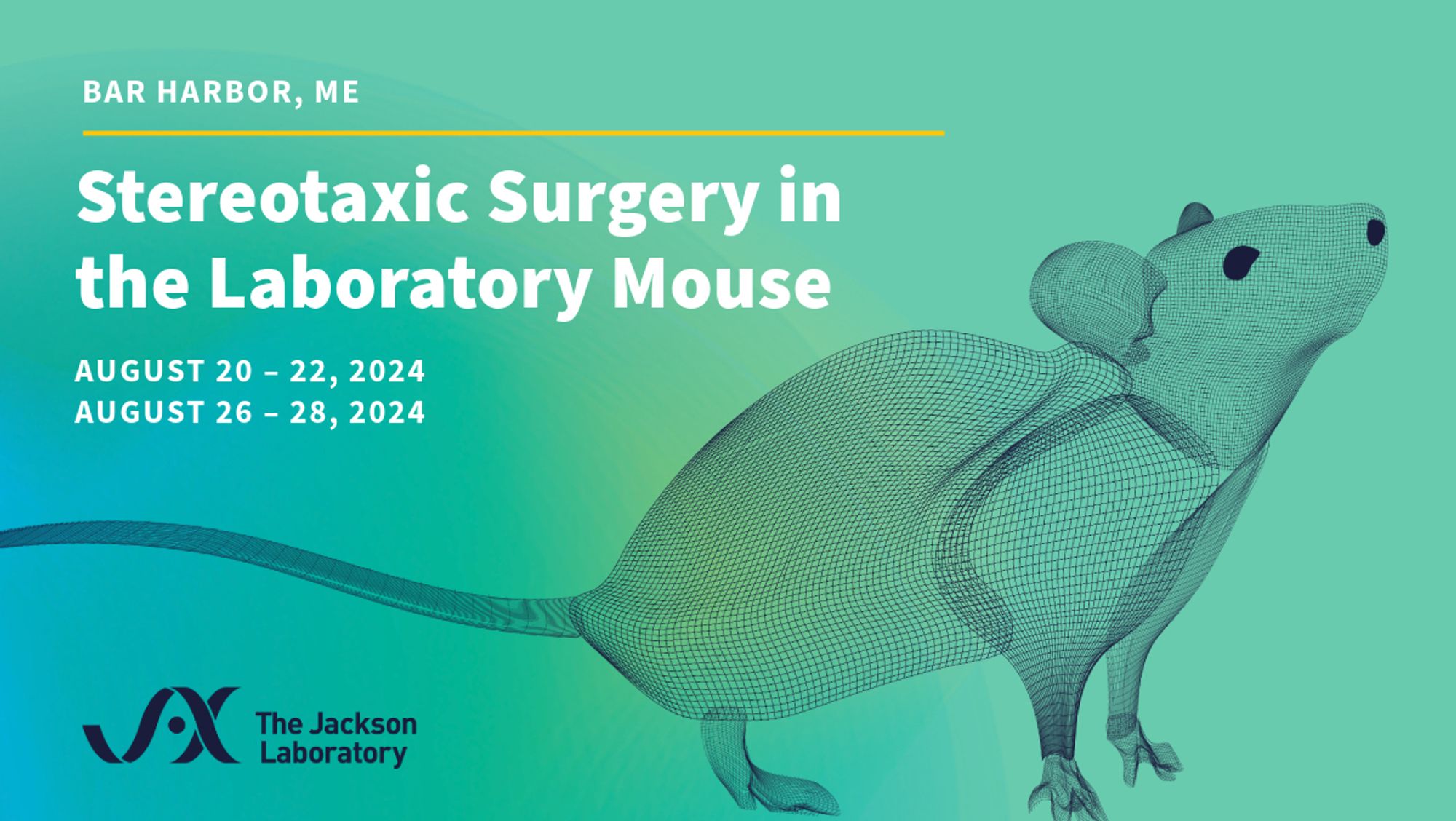 Graphic of illustrated mouse on green to blue background with white text that reads, "Bar Harbor, ME | Stereotaxic Surgery in the Laboratory Mouse | August 20 - 22, 2024 | August 26 - 28, 2024."