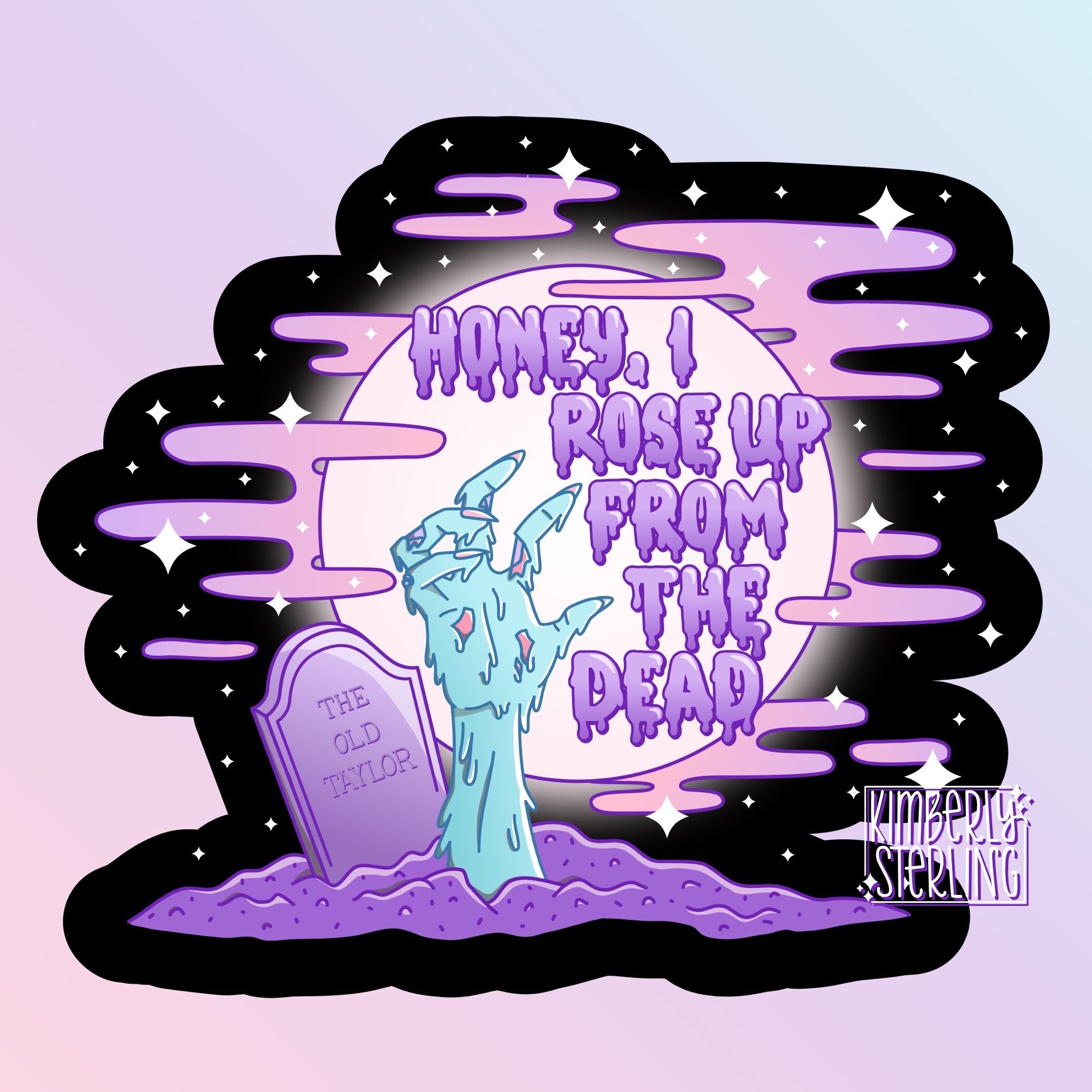 A digital drawing of a turquoise zombie hand breaking through a plot of purple dirt. The hand has torn flesh revealing light purple bones and bright pink tissue. Behind the hand is a purple tombstone that reads “The Old Taylor”. A giant full moon glows white in the background with purple dripping bubble letters that read “honey, I rose up from the dead”. The moon is surrounded by light pink and purple smoky clouds and white sparkles.