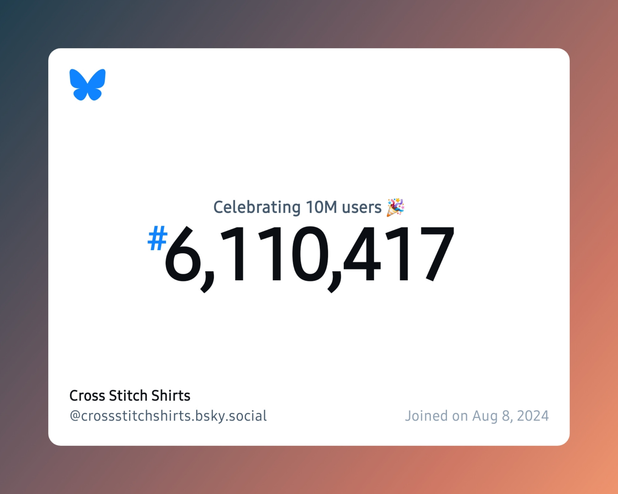 A virtual certificate with text "Celebrating 10M users on Bluesky, #6,110,417, Cross Stitch Shirts ‪@crossstitchshirts.bsky.social‬, joined on Aug 8, 2024"