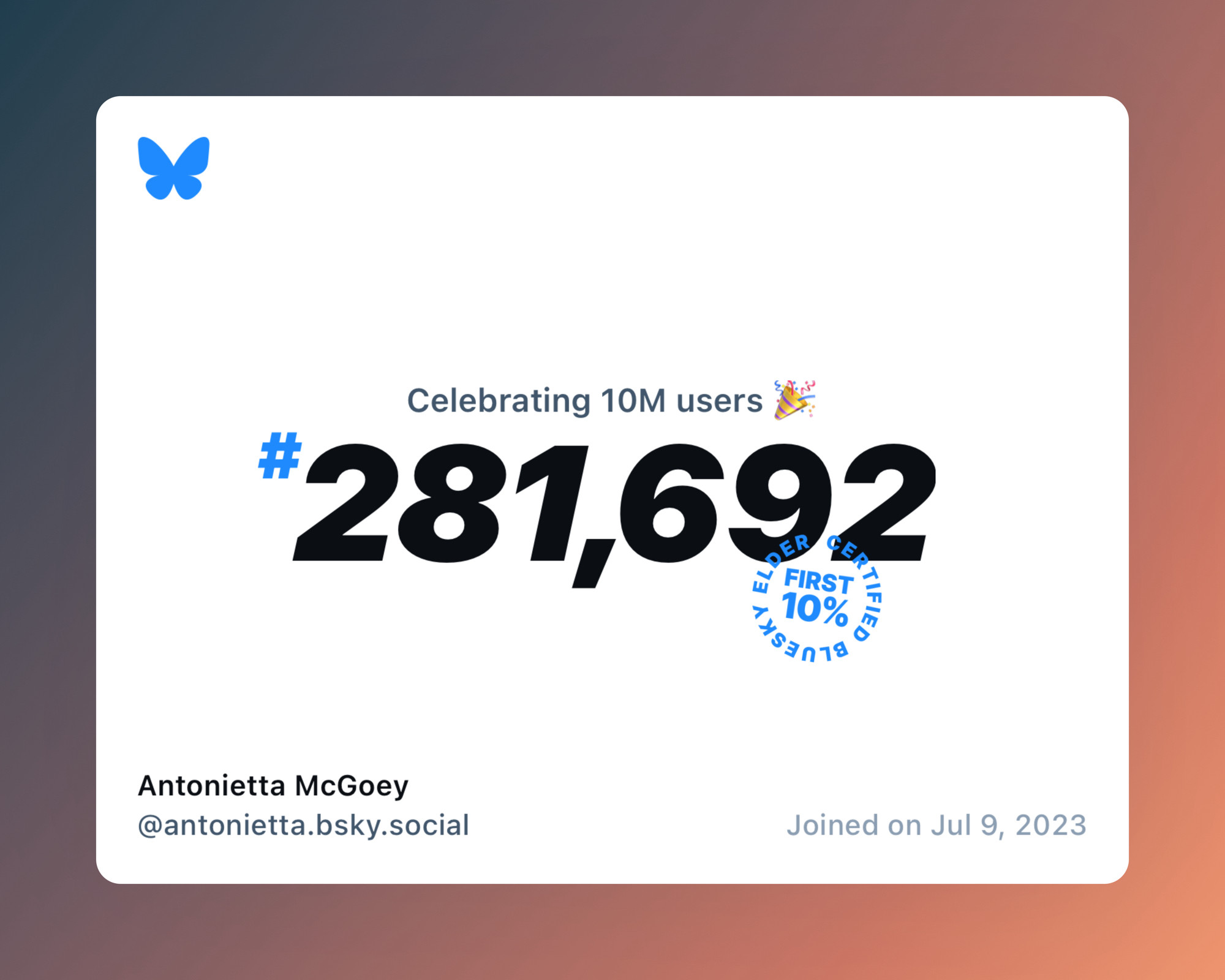 A virtual certificate with text "Celebrating 10M users on Bluesky, #281,692, Antonietta McGoey ‪@antonietta.bsky.social‬, joined on Jul 9, 2023"