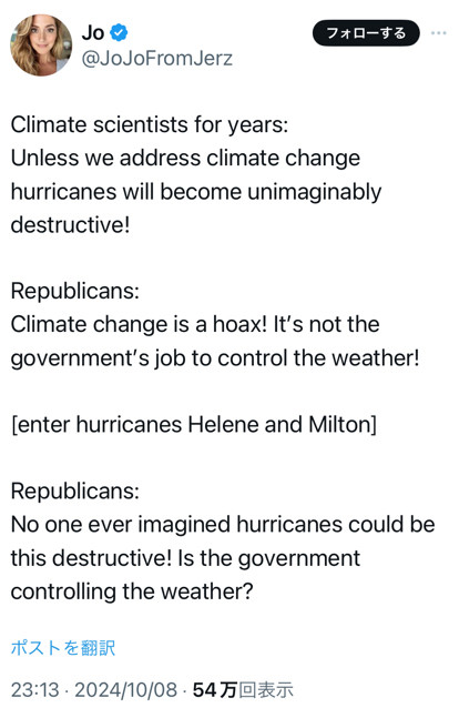 Tweet that reads:

Climate scientists for years:
Unless we address climate change hurricanes will become unimaginably destructive!

Republicans:
Climate change is a hoax! It’s not the government’s job to control the weather!

[enter hurricanes Helene and Milton]

Republicans:
No one ever imagined hurricanes could be this destructive! Is the government controlling the weather?