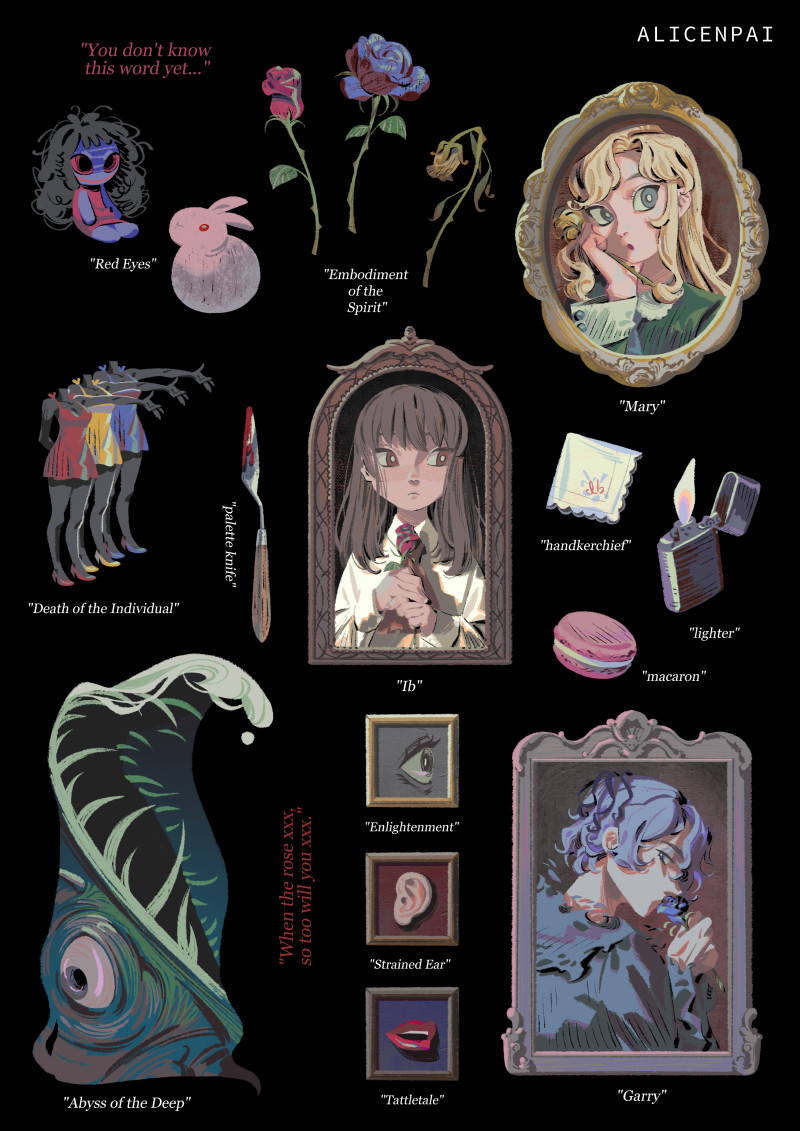 ID: A sticker sheet composition of the game series, "Ib" (pronounced like "Eve"). Each sticker is accompanied by art gallery style "labels", showing the names of the item or character. 

There are three framed portraits of the main characters, Ib, Mary, and Garry, in an arch shaped frame, oval, and rectangular frames respectively. Mary is in a nonchalant, inquisitive pose, Ib is posing straight on and stiffly, Garry is turned away in shadow. They are all holding their corresponding rose.

There are various items from the game - the red-eyed "blue doll", and a pink rabbit, both called "Red Eyes", the primary colour coded mannequins called "Death of the Individual", "palette knife", Ib's "handkerchief", "macaron", "lighter", the deep sea creature featured in "Abyss of the Deep", three small frames lined up - an eye labelled "Enlightenment", a disembodied ear called "Strained Ear", and a mouth labelled "Tattletale". There are also a red, blue, and yellow rose, labelled "Embodiment of the Spirit". The red rose is a bud, the blue rose is in full bloom, and the yellow rose is wilted.

There are two designs with quotes from the game, "You don't know this word yet..." and "When the rose xxx, so too will you xxx."