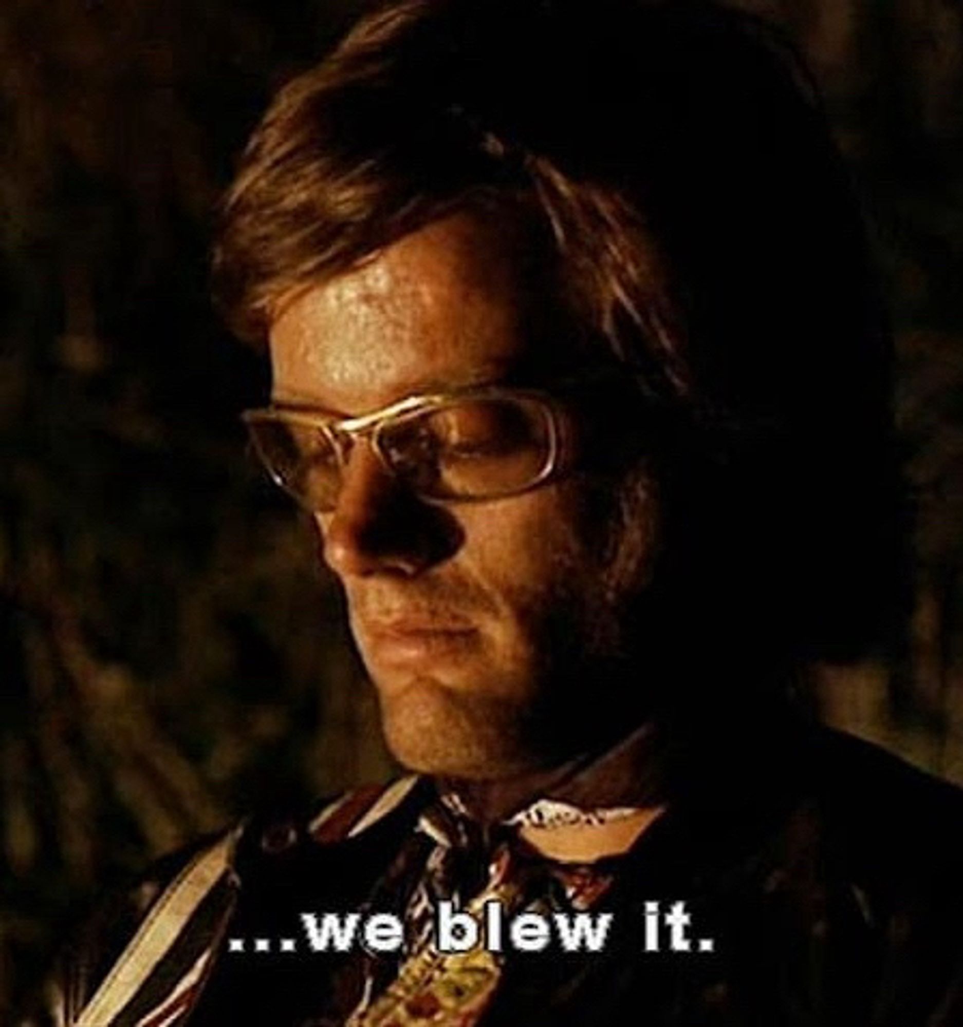 Peter Fonda in Easy Rider saying “we blew it”