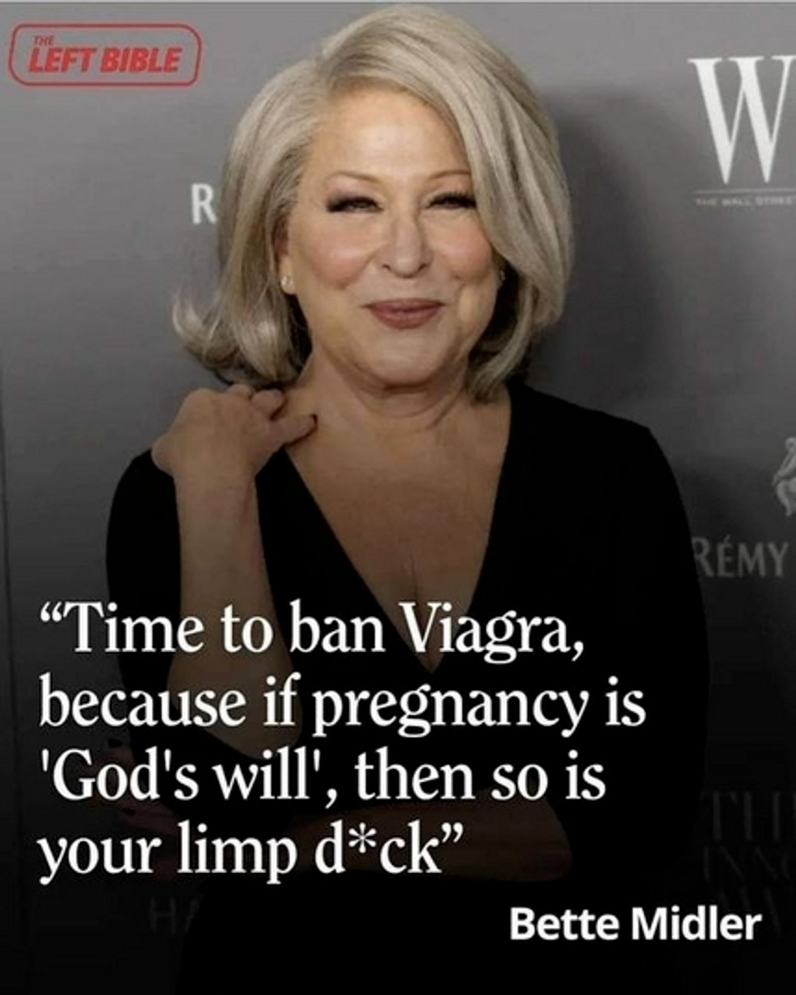 Bette Midler mit einem süffisanten Grinsen. Dazu der Text: "Time to ban Viagra, because if pregnancy is 'God's will', then so is your limp d*ck"