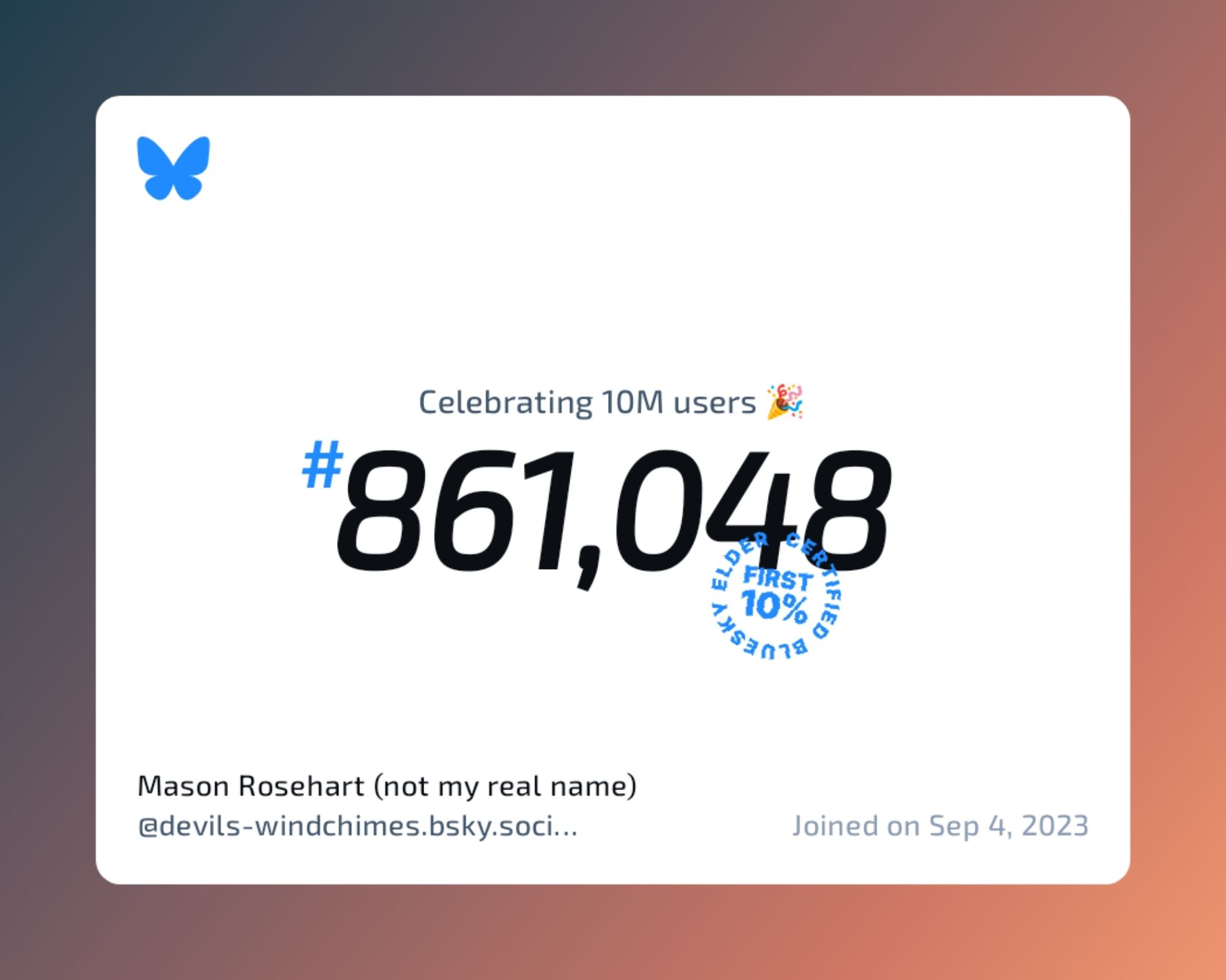 A virtual certificate with text "Celebrating 10M users on Bluesky, #861,048, Mason Rosehart (not my real name) ‪@devils-windchimes.bsky.social‬, joined on Sep 4, 2023"