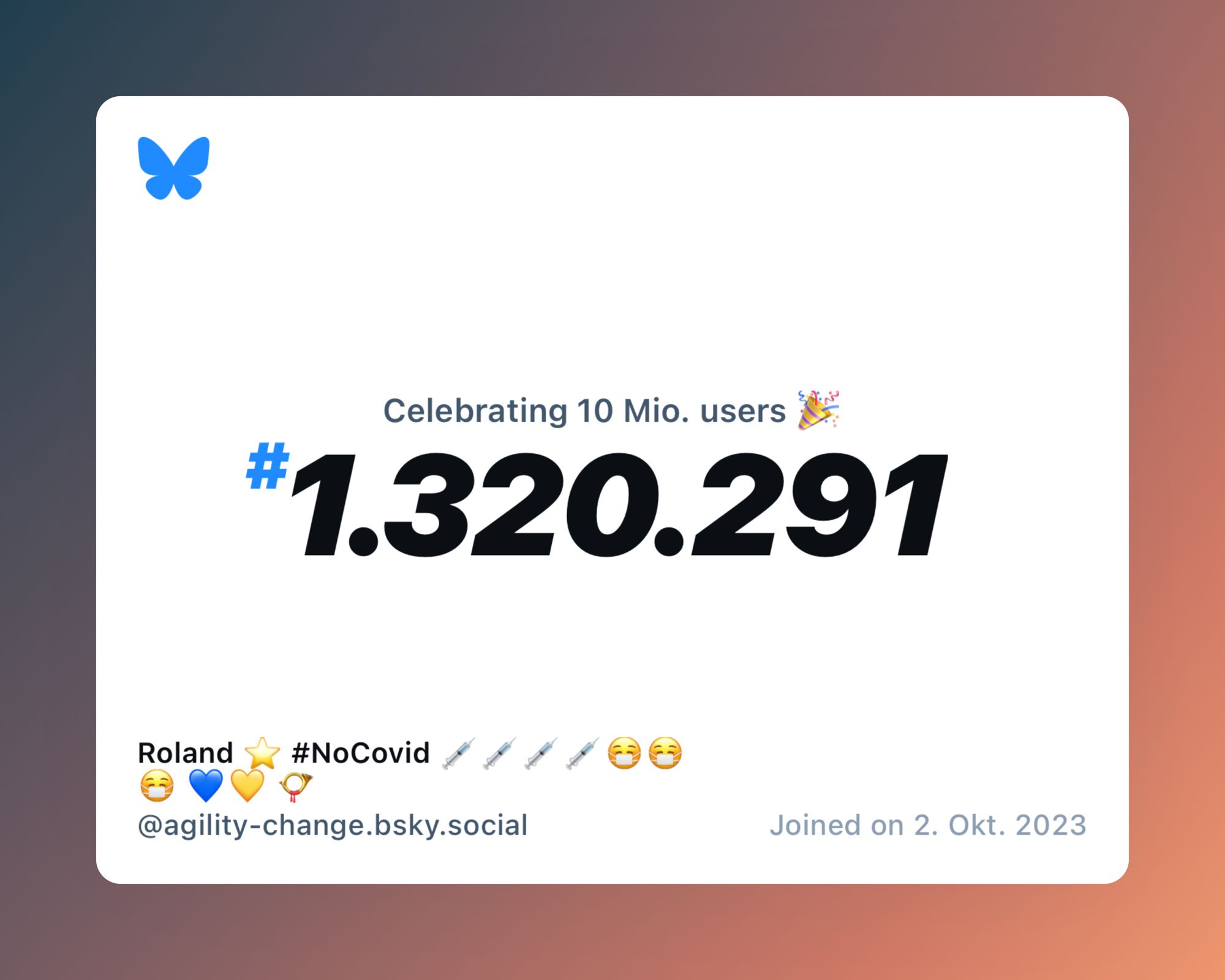 A virtual certificate with text "Celebrating 10M users on Bluesky, #1.320.291, Roland ⭐️ #NoCovid 💉💉💉💉😷😷😷 💙💛 📯 ‪@agility-change.bsky.social‬, joined on 2. Okt. 2023"