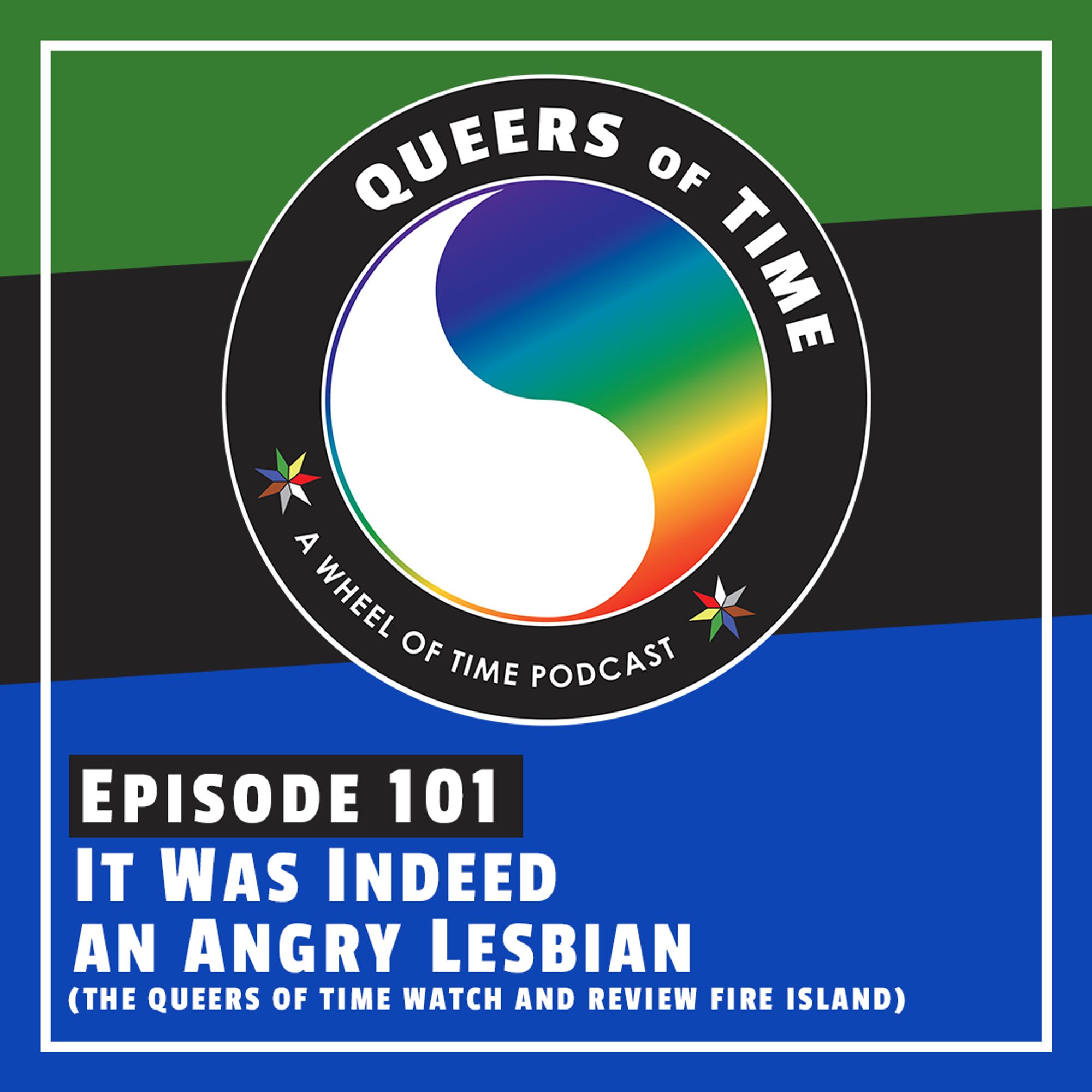 The Queers of Time logo on a green/black/blue background, with the title "Episode 101: It Was Indeed An Angry Lesbian (The Queers of Time watch and review Fire Island)"