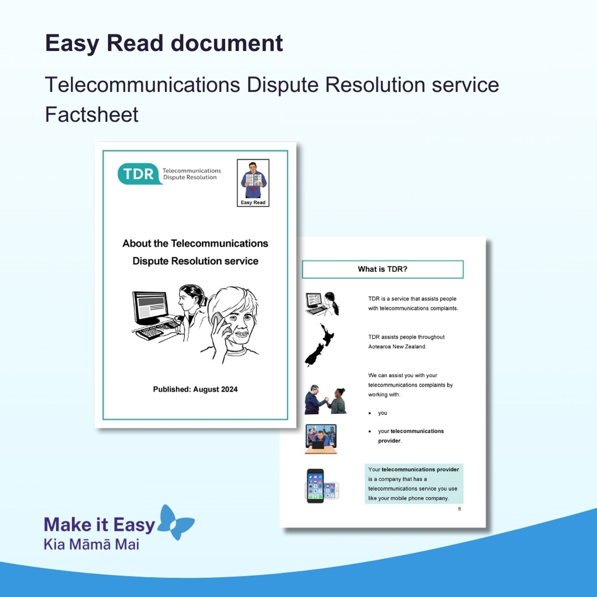 Image of Easy Read translation called Information about the Telecommunications Dispute Resolution service. It has the TDR and Easy Read logo and image of a person on their computer and another person on the phone.