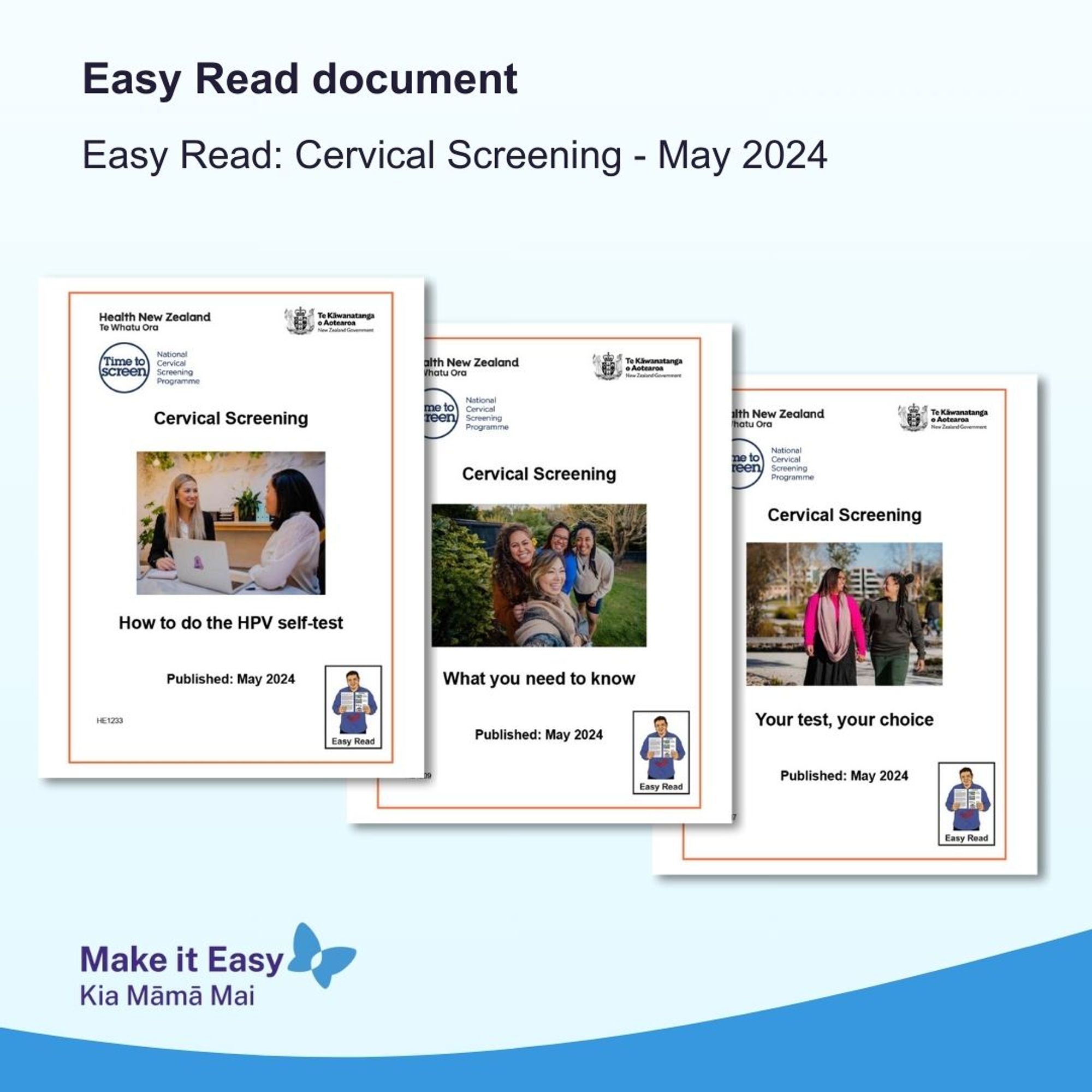 Blue tile with heading Easy Read document and the Make it Easy logo. Inside the tile are images of the 3 cover pages about cervical screening; the covers have Health NZ – Te Whatu Ora, Time to screen and NZ Government logos.