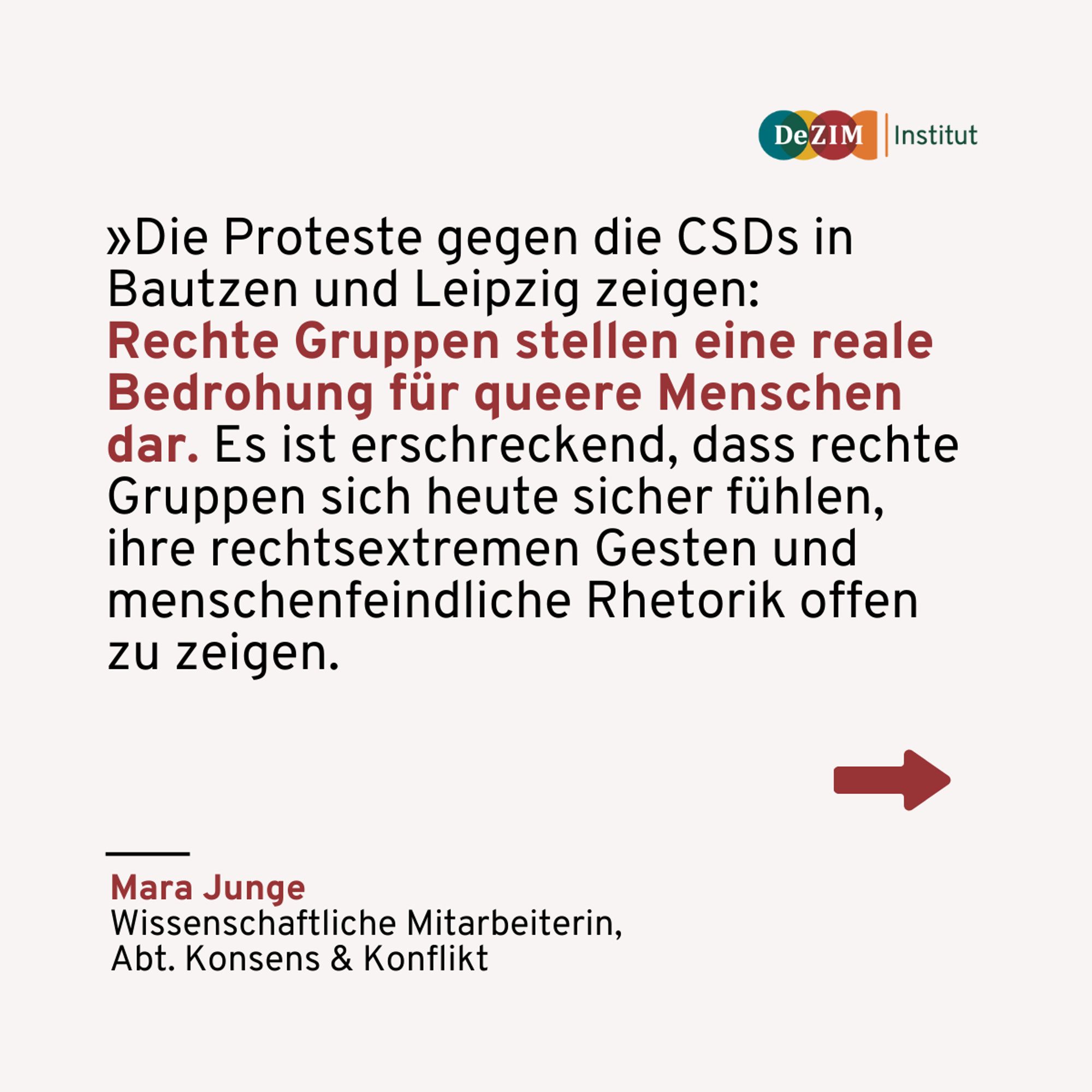 Zitat von Mara Junge: 
Die Proteste gegen die CSDs in Bautzen und Leipzig zeigen: 
Rechte Gruppen stellen eine reale Bedrohung für queere Menschen dar. Es ist erschreckend, dass rechte Gruppen sich heute sicher fühlen, ihre rechtsextremen Gesten und menschenfeindliche Rhetorik offen zu zeigen.