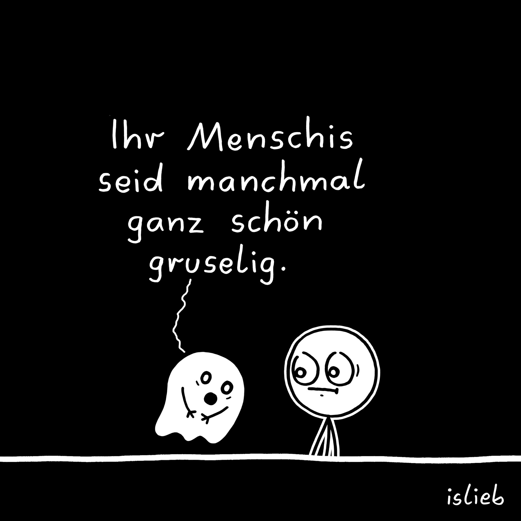 Comic. Ein kleines Gespenst sagt zu einem Menschen: "Ihr Menschis seid manchmal ganz schön gruselig."