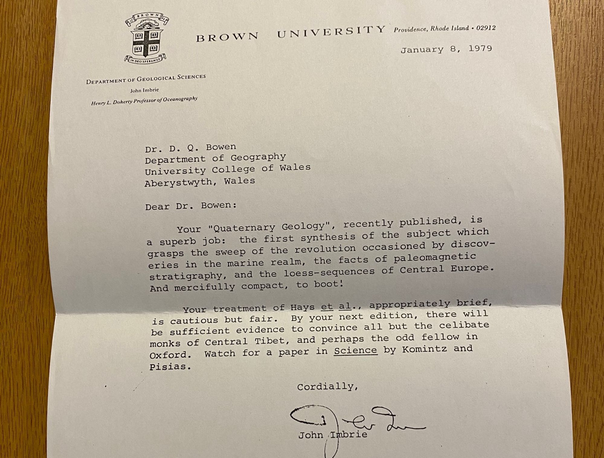 Letter to DQ Bowen from John Imbrie. Second paragraph reads “your treatment of Hays et Al, appropriately brief, is cautious but fair. By your next edition, there will be sufficient evidence to convince all but the celibate monks of Tibet, and perhaps the odd fellow in Oxford. Watch for a paper in science by Komintz and Pisias. Cordially, John Imbrie.