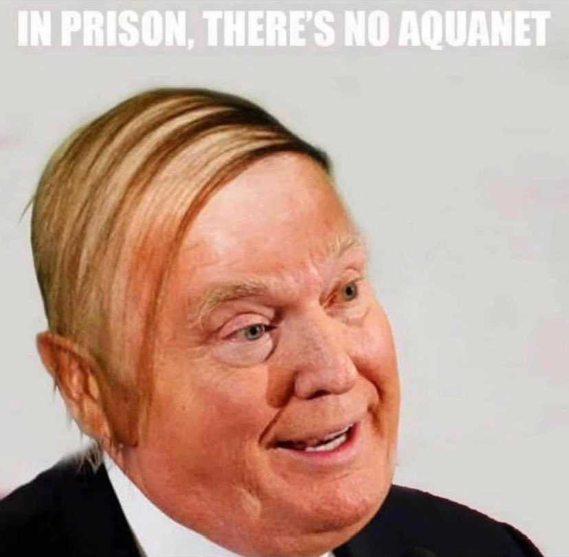 In prison, there's no Aquanet for dump!