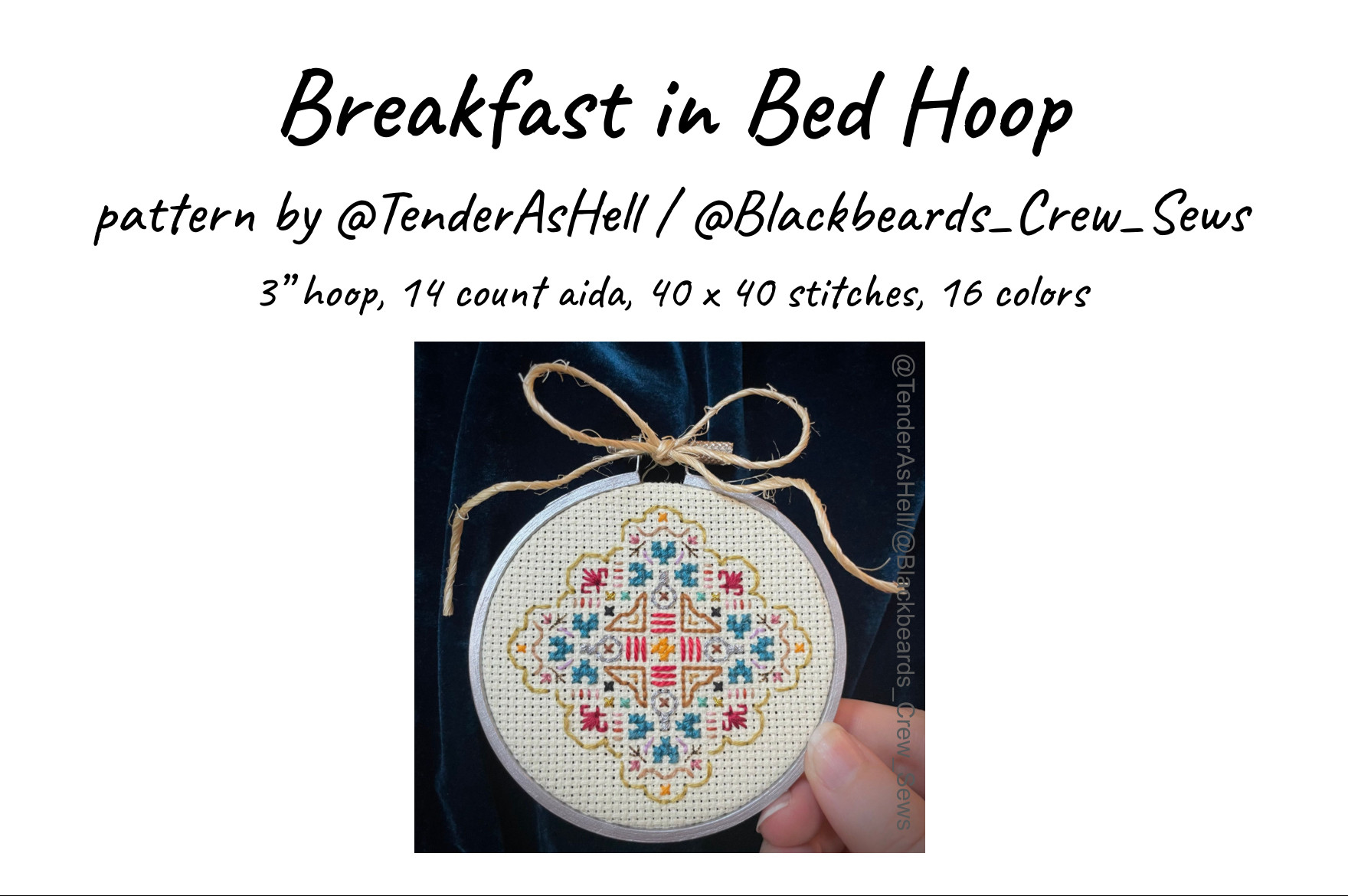 Screenshot of pattern cover page, in black text on white background it reads “breakfast in bed hoop, pattern by @tenderashell / @blackbeards_crew_sews, 3 inch hoop, 14 count aida, 40 x 40 stitches, 16 colors” there is a square photo of Casey’s finished hoop in the middle