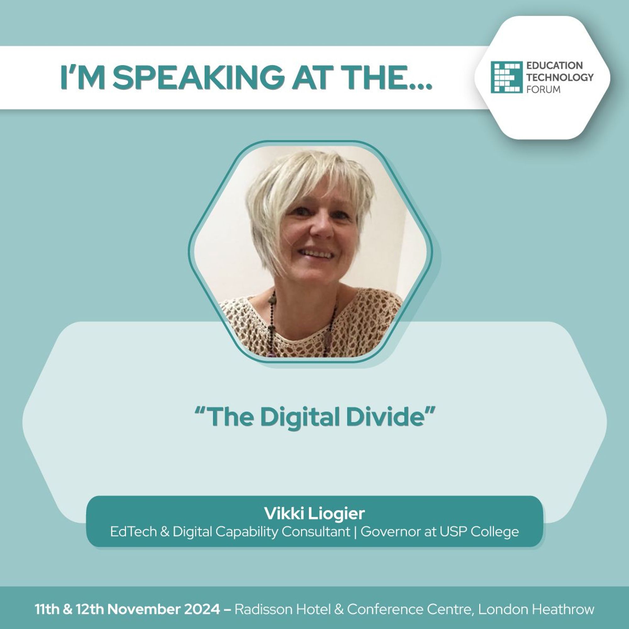 The Education Technology Forum - Vikki Liogier's Speaker Banner. Keynote: The Digital Divide. Event 11-12 November 2024 at the Radisson Hotel Conference in London Heathrow.