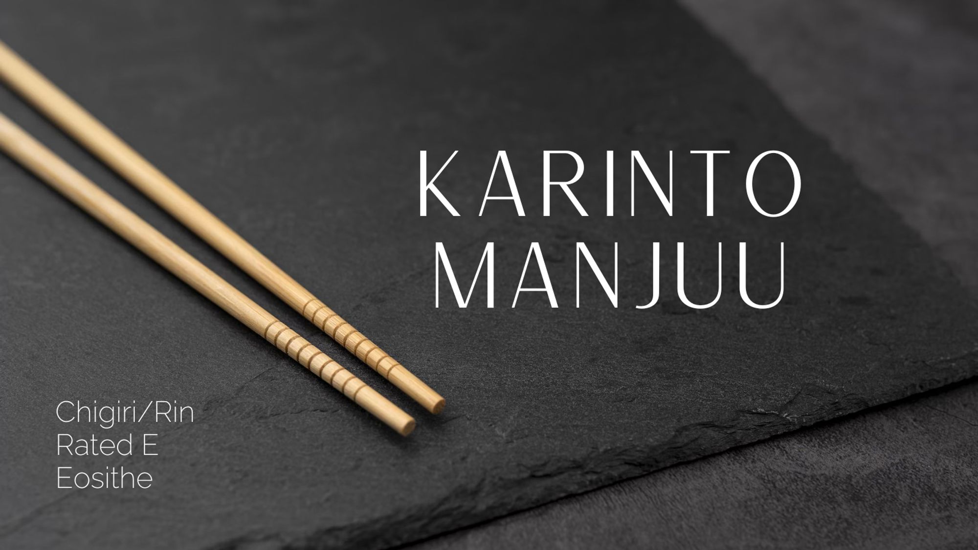 Fic graphic saying "Karinto Manjuu, Chigiri/Rin, Rated E, Eosithe' with a pair of wooden chopsticks on a black slate plate on a dark wood background.