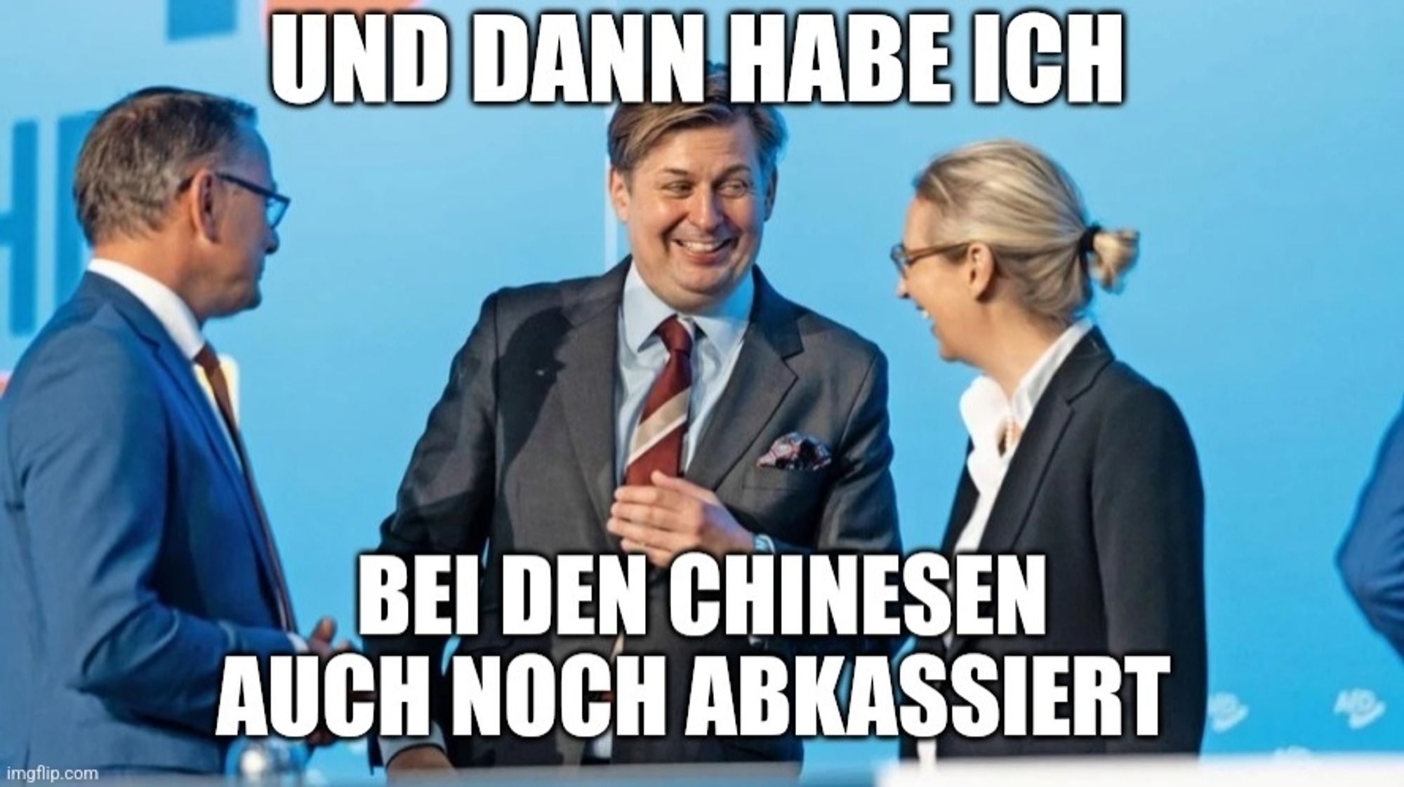 Bild von lachenden Krah, Weidel und Chrupalla mit dem Text: "Und dann habe ich bei den Chinesen auch noch abkassiert"