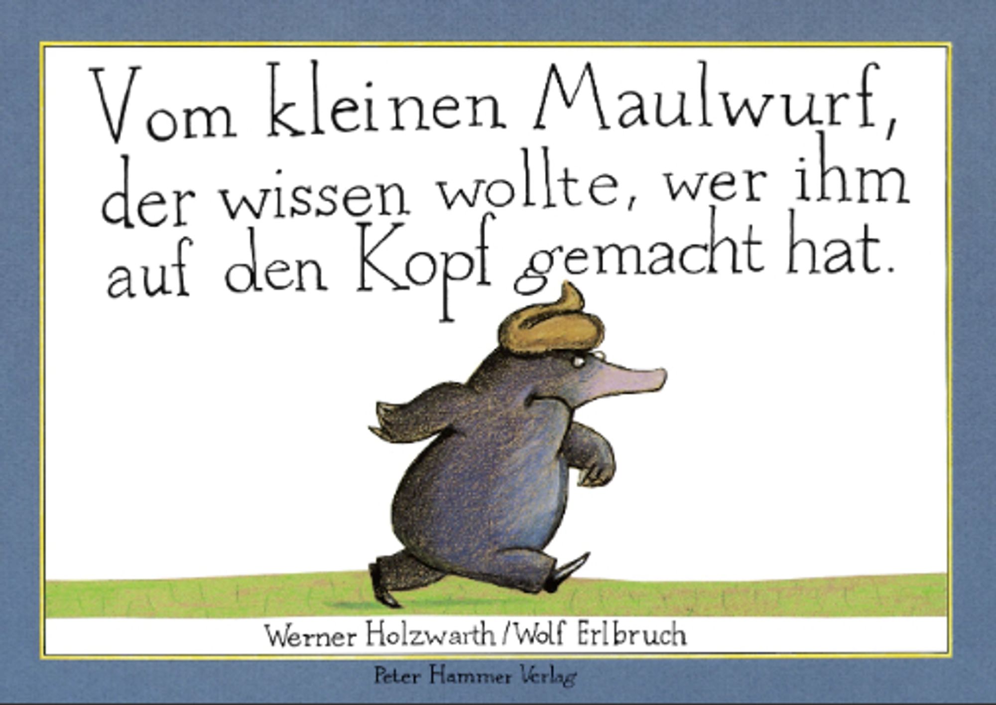 Cover des Buches "Vom kleinen Maulwurf, der wissen wollte, wer ihm auf den Kopf gemacht hat"