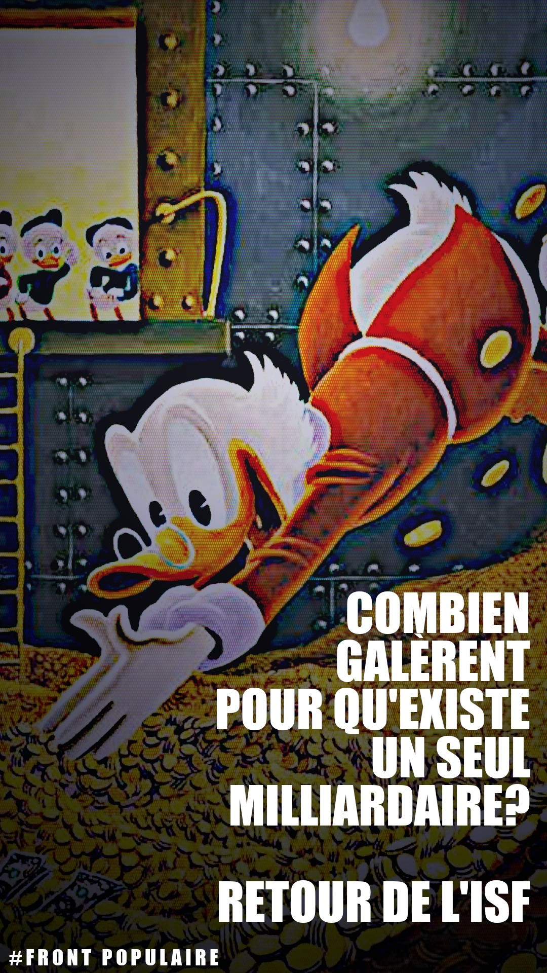 Picson, en train de plonger dans sa piscine d'or et de pièces, avec Riri Fifi et Loulou en fond. En surimpression : "Combien galèrent pour qu'existe un seul milliardaire ? Retour de l'ISF. #Front Populaire"