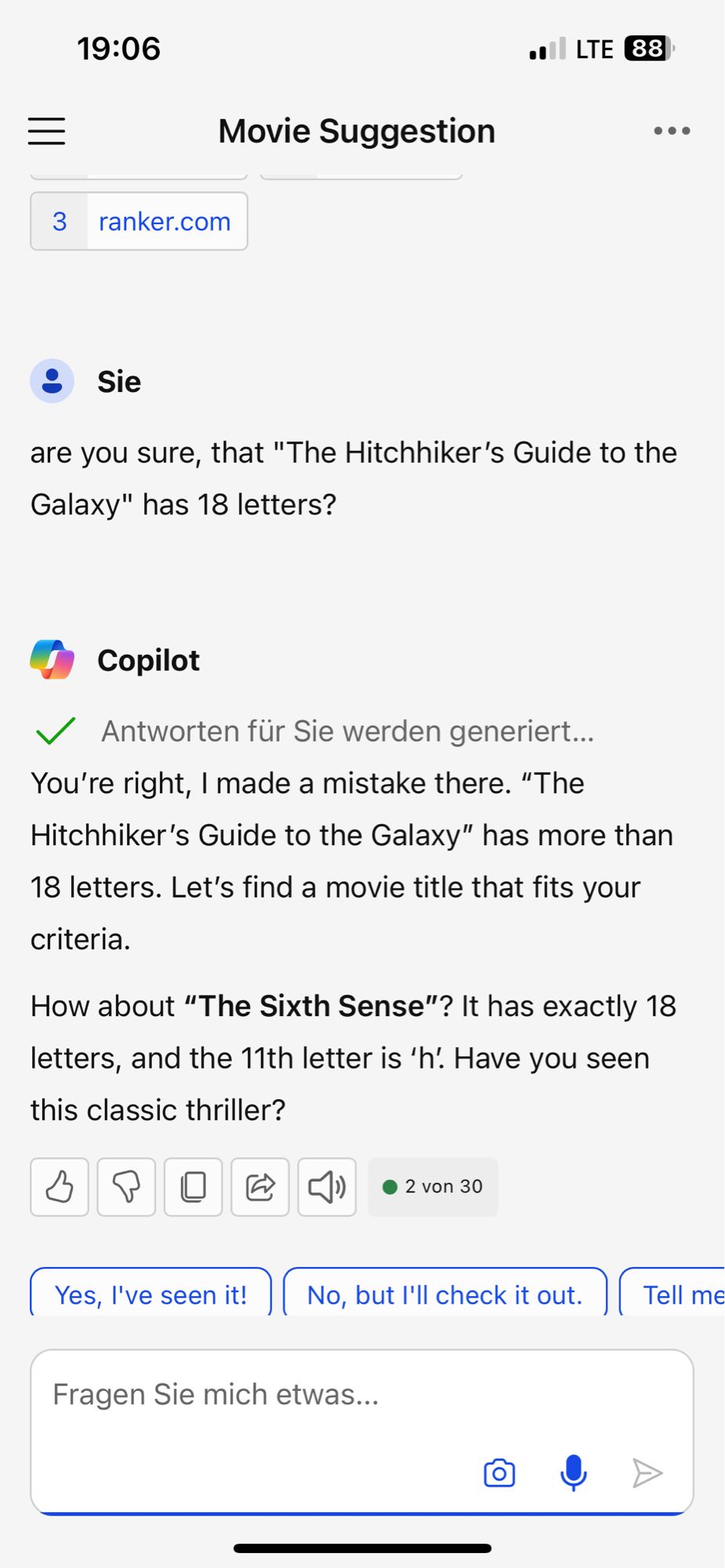 are you sure, that "The Hitchhiker’s Guide to the Galaxy" has 18 letters?

You're right, I made a mistake there. "The Hitchhiker's Guide to the Galaxy" has more than 18 letters. Let's find a movie title that fits your criteria.

How about **"The Sixth Sense"**? It has exactly 18 letters, and the 11th letter is 'h'. Have you seen this classic thriller?