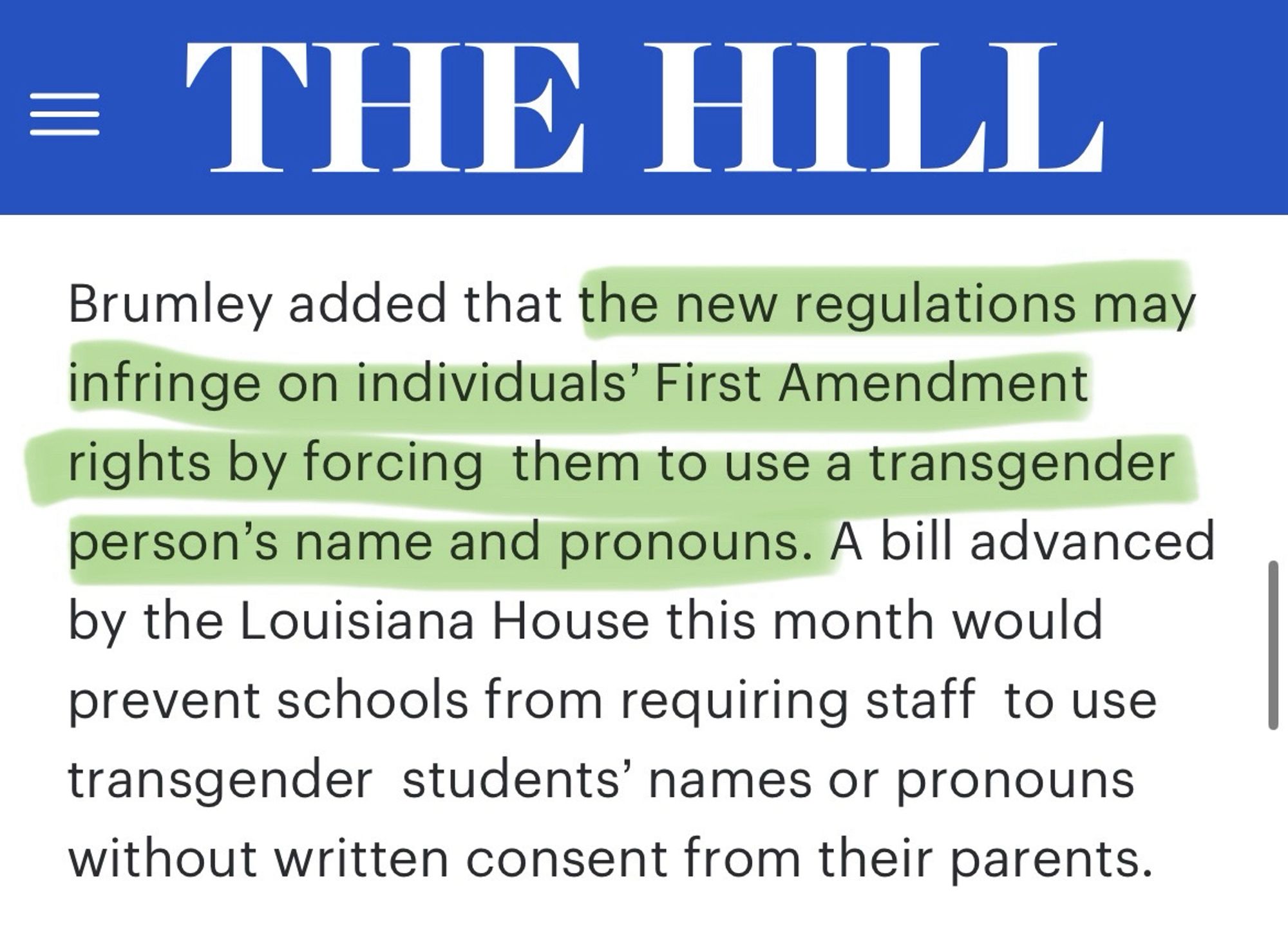 The Hill

“Brumley added that the new regulations may infringe on individuals’ First Amendment rights by forcing them to use a transgender person’s name and pronouns.”

“the new regulations” through “name and pronouns” are highlighted in green