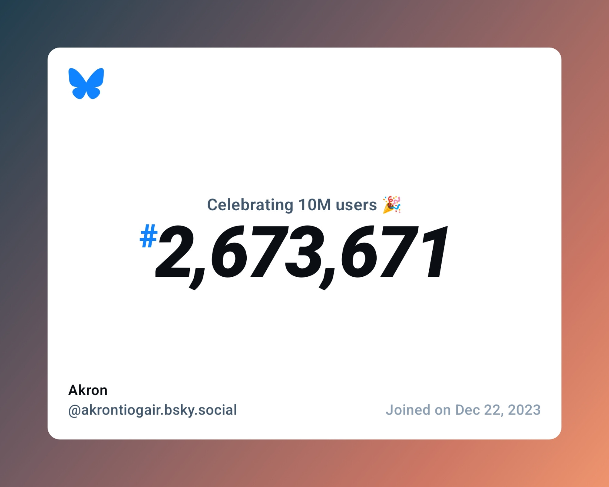 A virtual certificate with text "Celebrating 10M users on Bluesky, #2,673,671, Akron ‪@akrontiogair.bsky.social‬, joined on Dec 22, 2023"