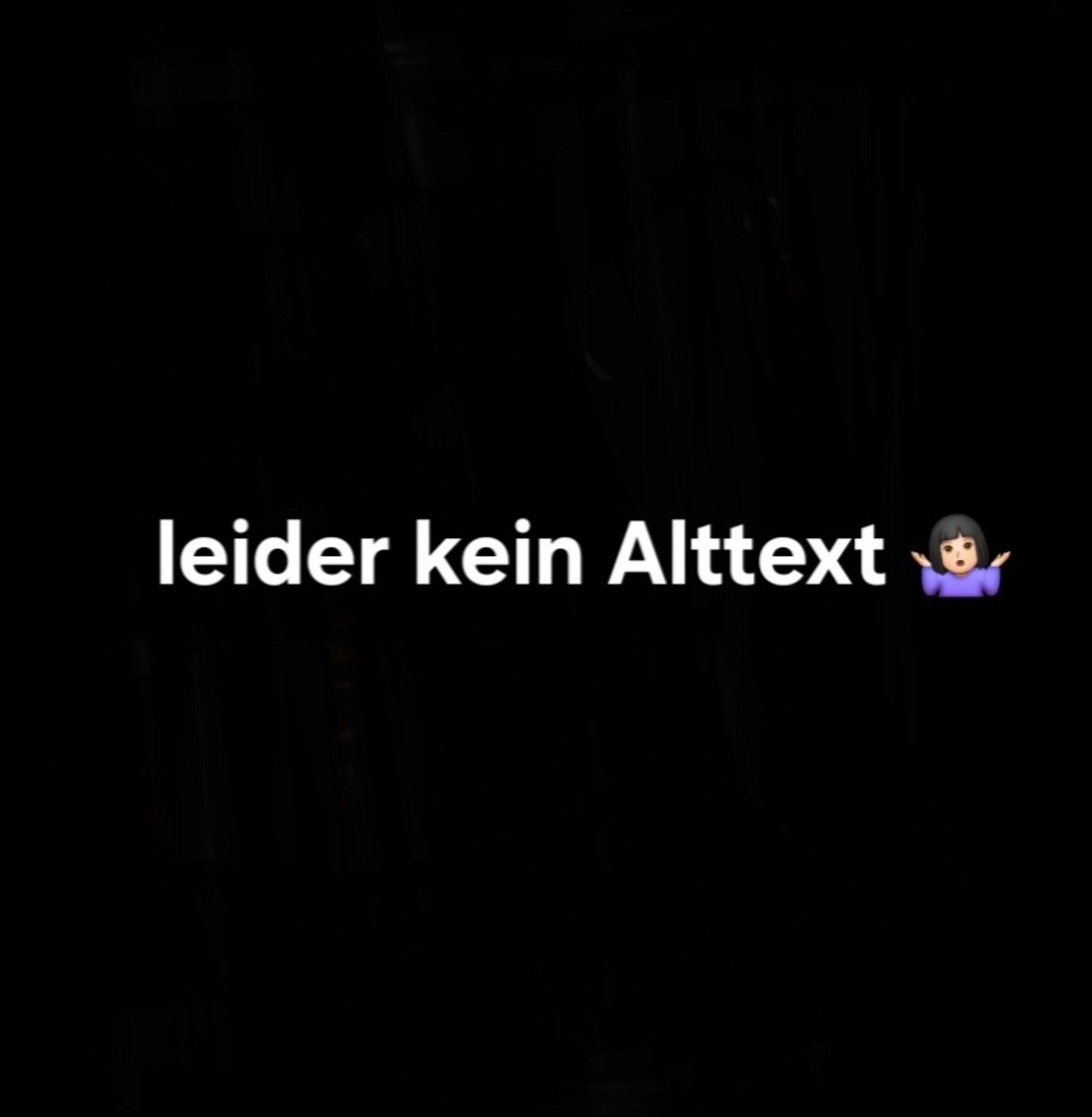 Schwarzes Viereck wo:

leider kein Alttext 🤷🏻‍♀️

drauf steht.