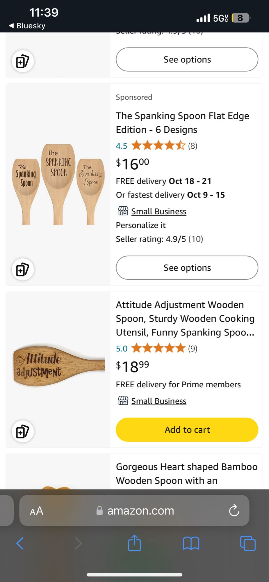 The Spanking Spoon Flat Edge
Edition - 6 Designs
4.5
(8)
$1600
FREE delivery Oct 18 - 21
Or fastest delivery Oct 9 - 15
Ing Small Business
Personalize it
Seller rating: 4.9/5 (10)
See options
Attitude
adustyeNt
回
Attitude Adjustment Wooden
Spoon, Sturdy Wooden Cooking Utensil, Funny Spanking Spoo...
5.0
(9)
$1899
FREE delivery for Prime members na Small Business
Add to cart