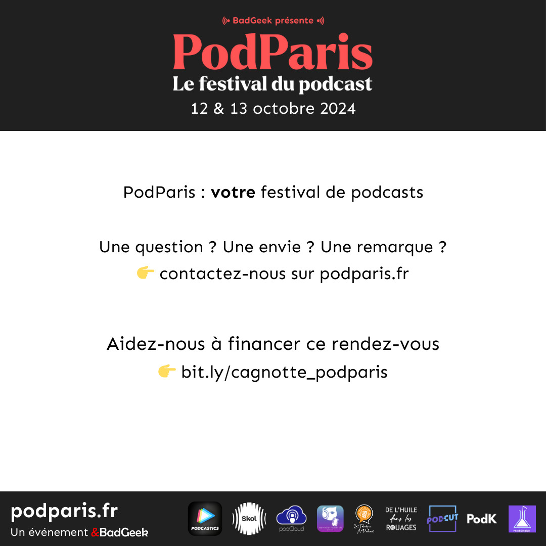 PodParis : votre festival de podcasts

Une question ? Une envie ? Une remarque ?
👉 contactez-nous sur podparis.fr


Aidez-nous à financer ce rendez-vous
👉 bit.ly/cagnotte_podparis