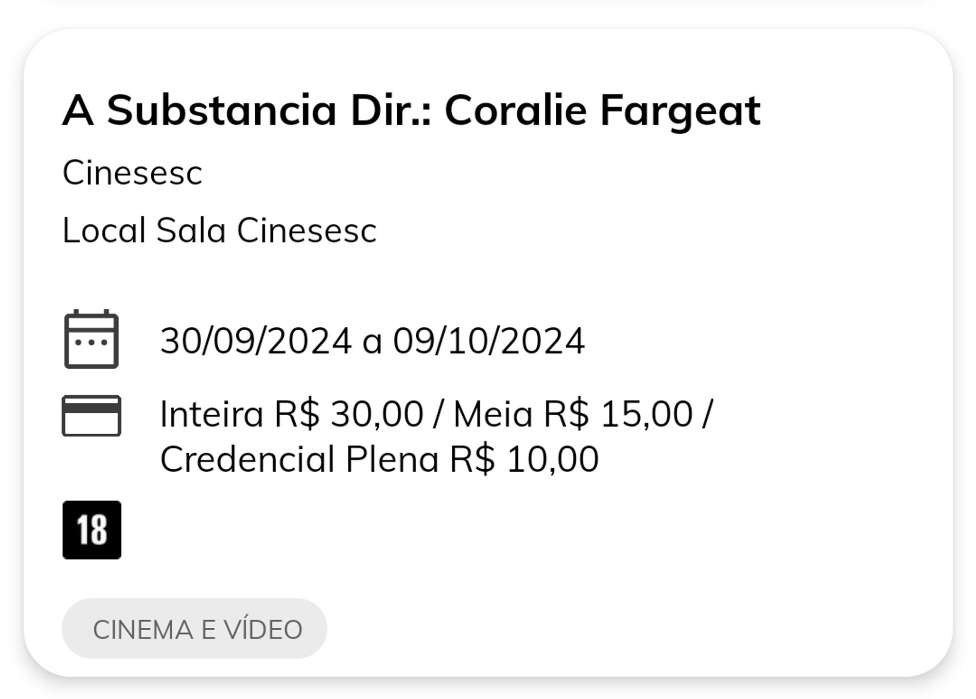 A Substancia Dir.: Coralie Fargeat
Cinesesc
Local Sala Cinesesc

30/09/2024 a 09/10/2024

Inteira R$ 30,00 / Meia R$ 15,00/
Credencial Plena R$ 10,00