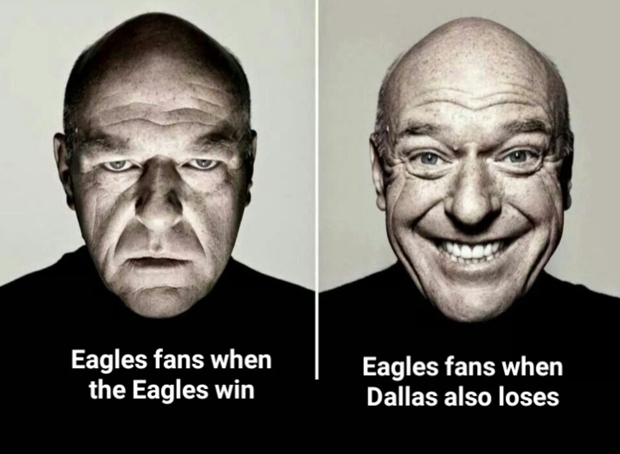 Photo of a man looking grim captioned "eagles fans when the eagles win", and a photo of him looking happy captioned "eagles fans when Dallas also loses"