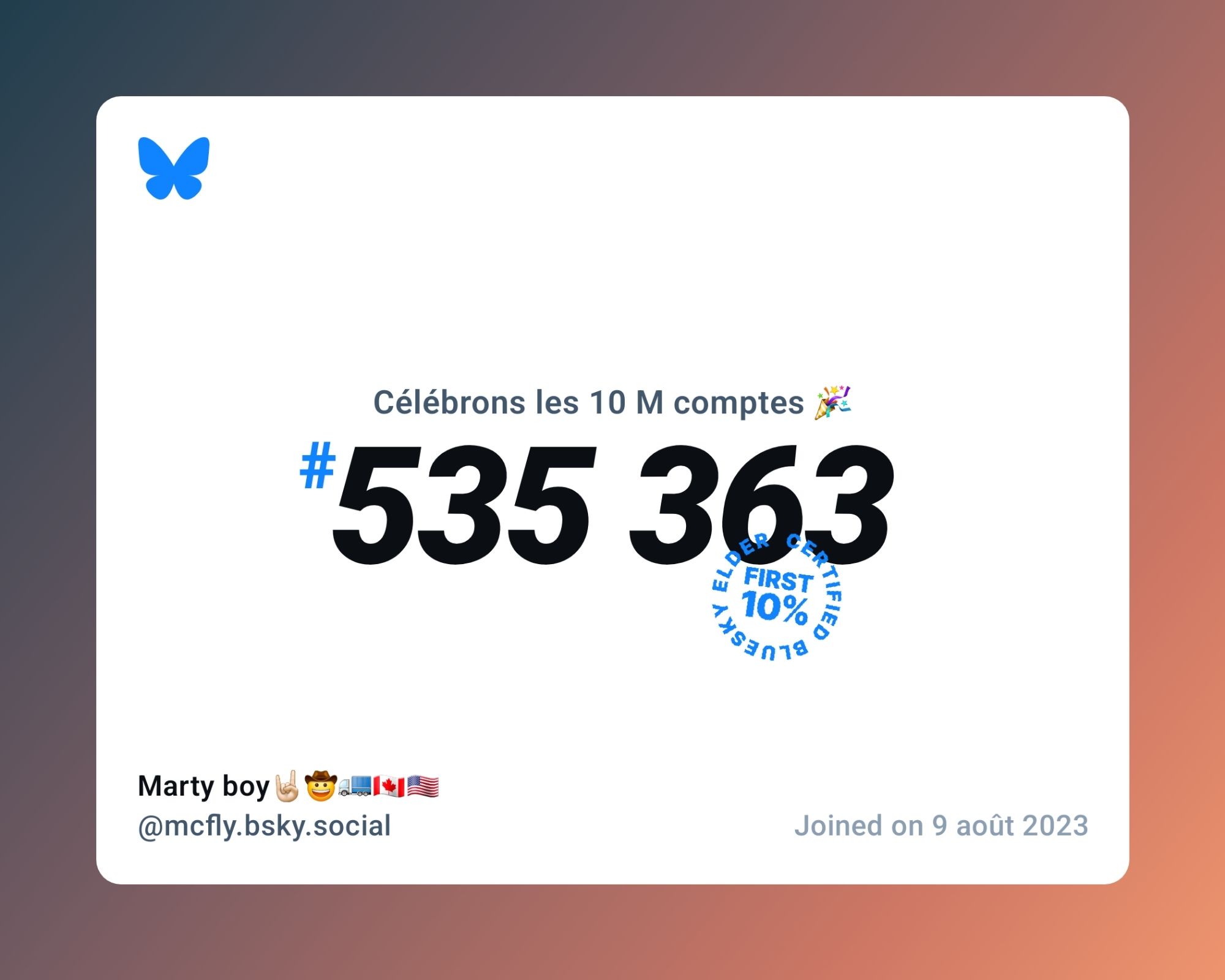 A virtual certificate with text "Celebrating 10M users on Bluesky, #535 363, Marty boy🤘🏻🤠🚛🇨🇦🇺🇲 ‪@mcfly.bsky.social‬, joined on 9 août 2023"