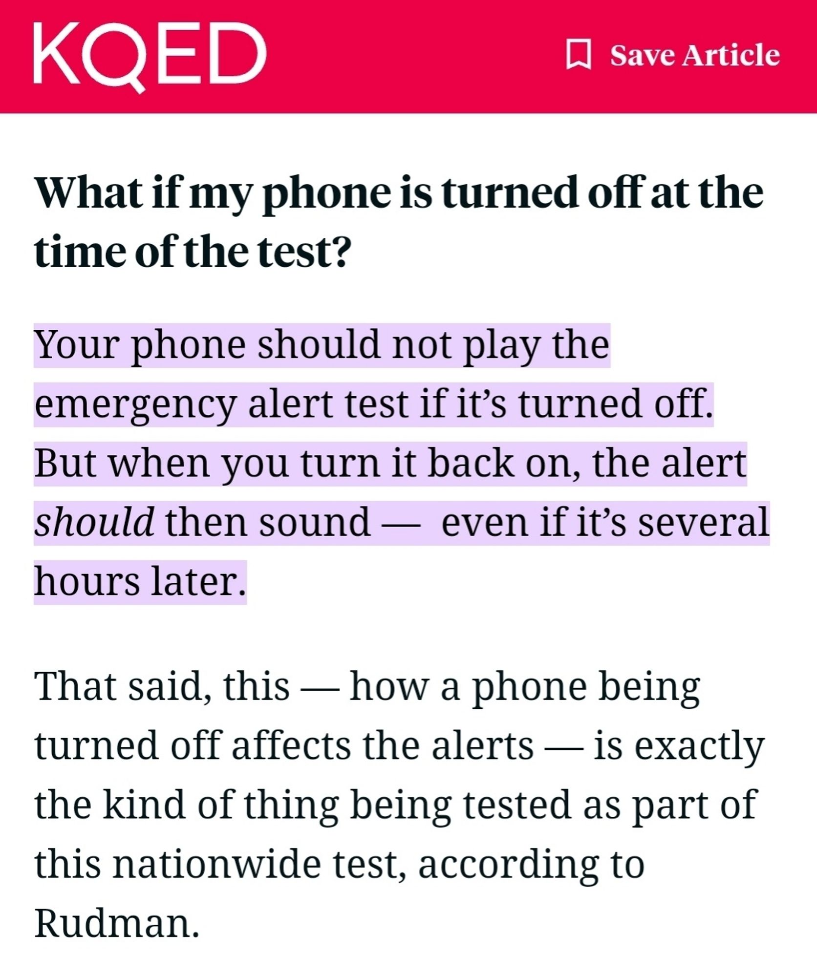 excerpt from KQED article:

What if my phone is turned off at the time of the test?
Your phone should not play the emergency alert test if it’s turned off. But when you turn it back on, the alert should then sound —  even if it’s several hours later.

That said, this — how a phone being turned off affects the alerts — is exactly the kind of thing being tested as part of this nationwide test, according to Rudman.