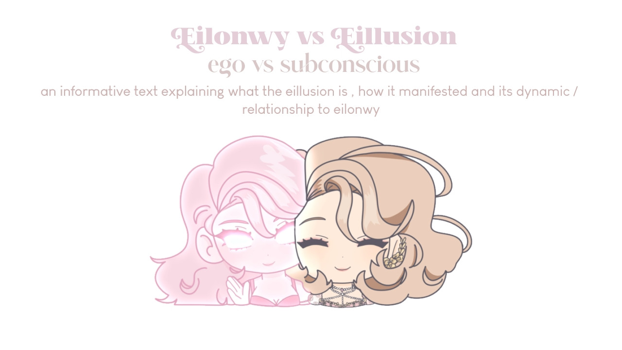 On top there is a text that reads: "Eilonwy vs Eillusion. Ego vs Subconscious. An informative text explaining what the Eillusion is, how it manifested and its dynamic/relationship to Eilonwy."

Under the text is Eilonwy, smiling, and next to her the Eillusion, waving with a smile. 