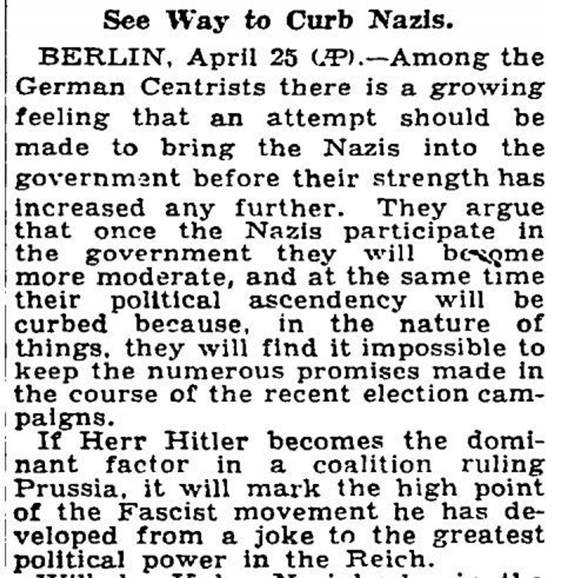 Pre WW2 news article,
centrists feel nazis should be brought into government, to stop them getting too powerful.