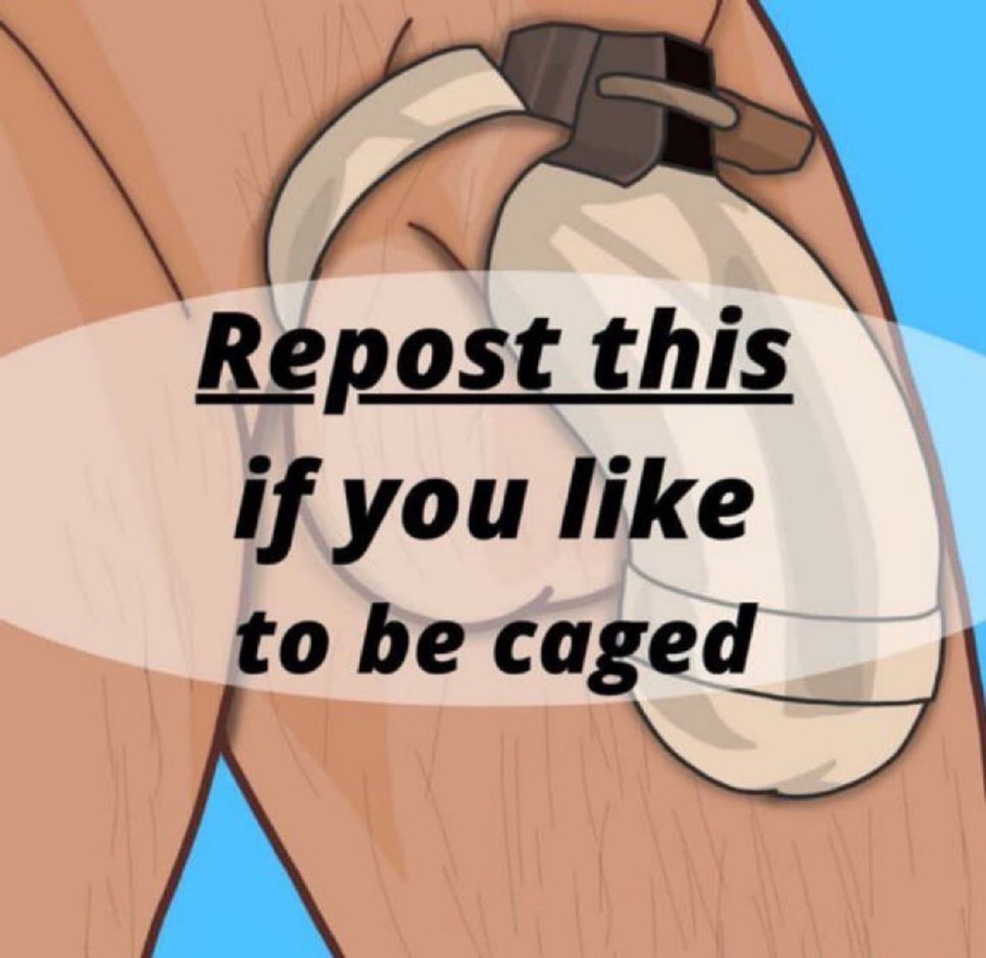 Repost this if you like to be caged image.