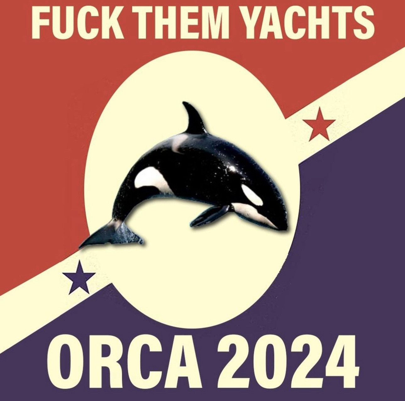 FUCK THEM YACHTS
ORCA 2024