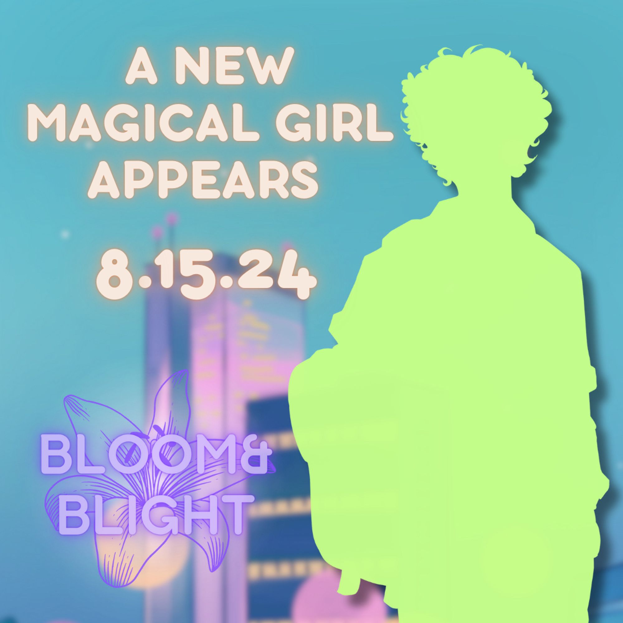 New cast teaser. Blue background with a purple and gold anime skyline, with the Bloom and Blight lily logo bottom left. Above, text in gold reads: “A new magical girl appears, 8.15.24”. To the right, a pale green silhouette stands out, with no details clearly visible.