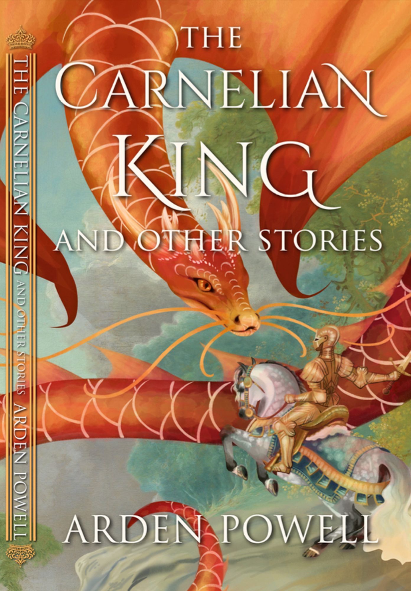 Cover art for The Carnelian King and Other Stories by Arden Powell: fantasy illustration of a red and gold dragon with a snakelike head, catfish whiskers and koi scales, looking at a knight in golden armour. The knight is riding a dappled grey horse, who is rearing to meet the dragon. They are against a dreamy, romantic background of painted trees and sky.